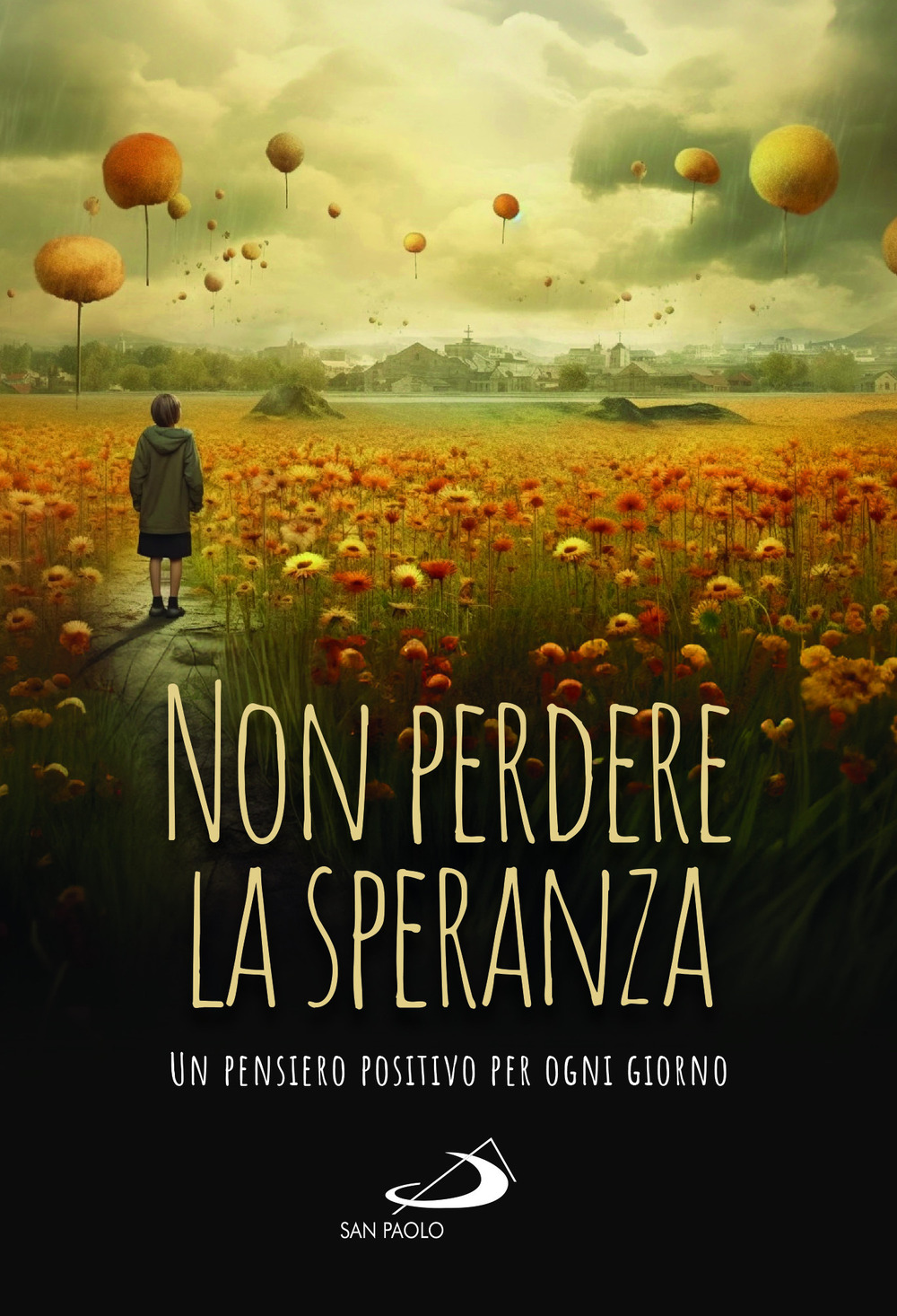 Non perdere la speranza. Un pensiero positivo per ogni giorno