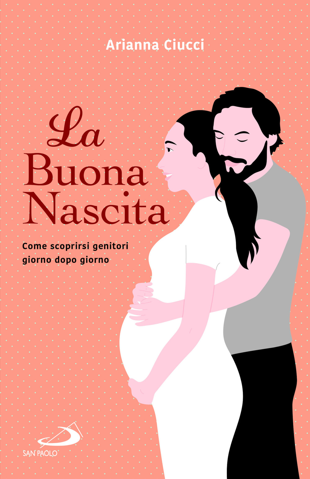 La buona nascita. Come scoprirsi genitori giorno dopo giorno