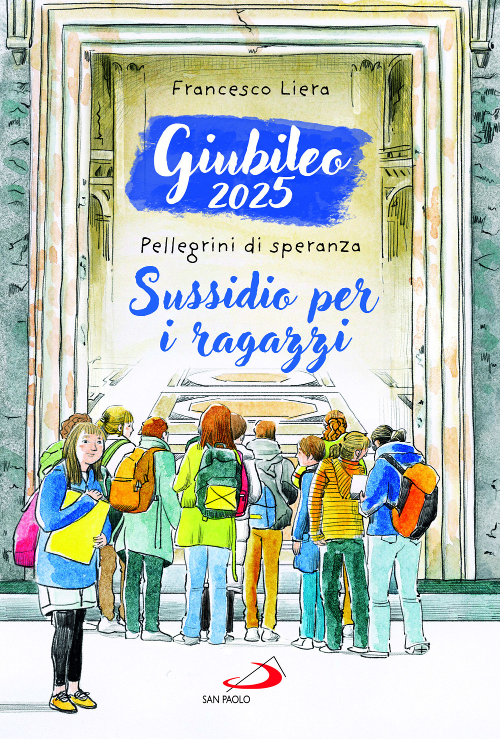 Giubileo 2025. Pellegrini di speranza. Sussidio per i ragazzi