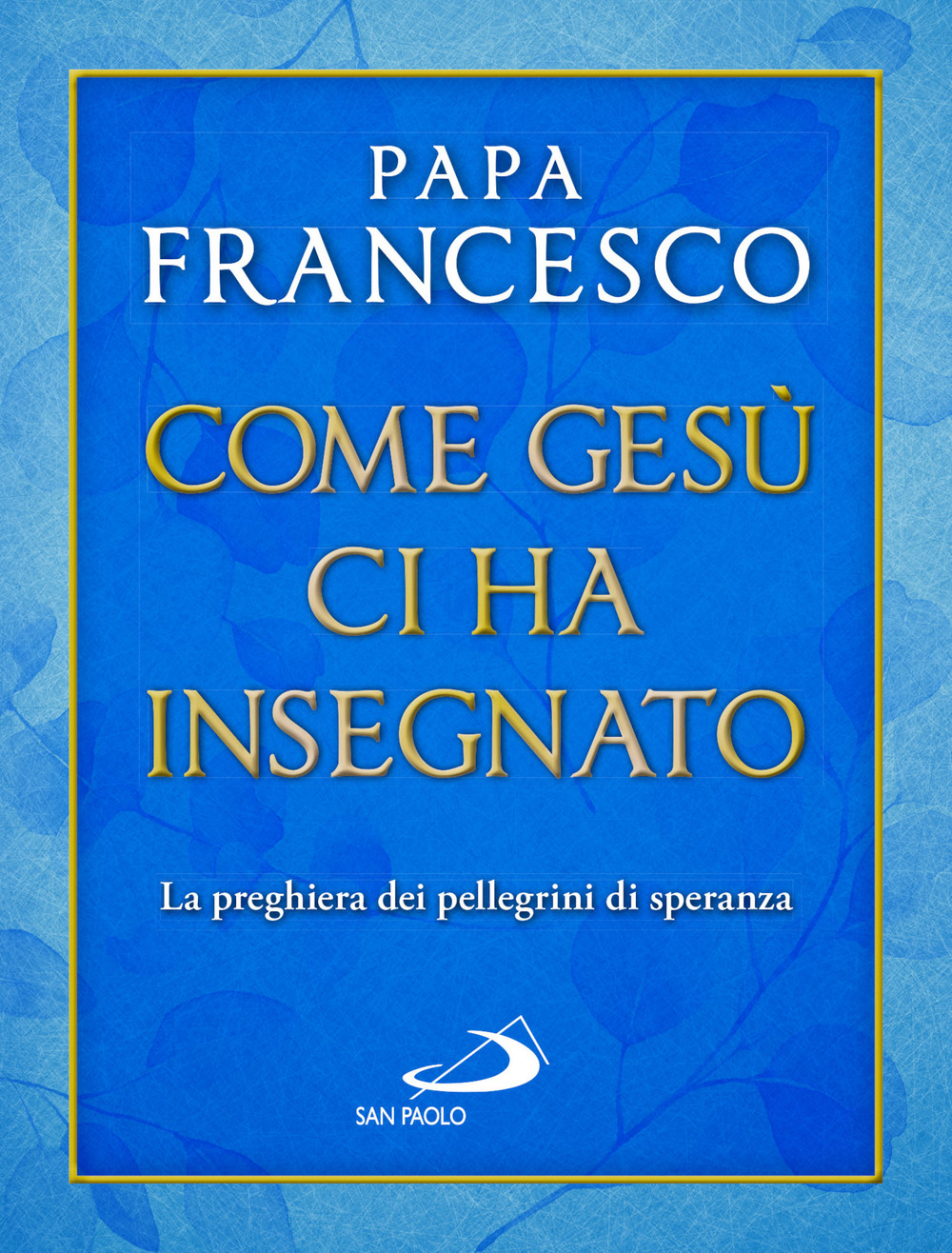 Come Gesù ci ha insegnato. La preghiera dei pellegrini di speranza