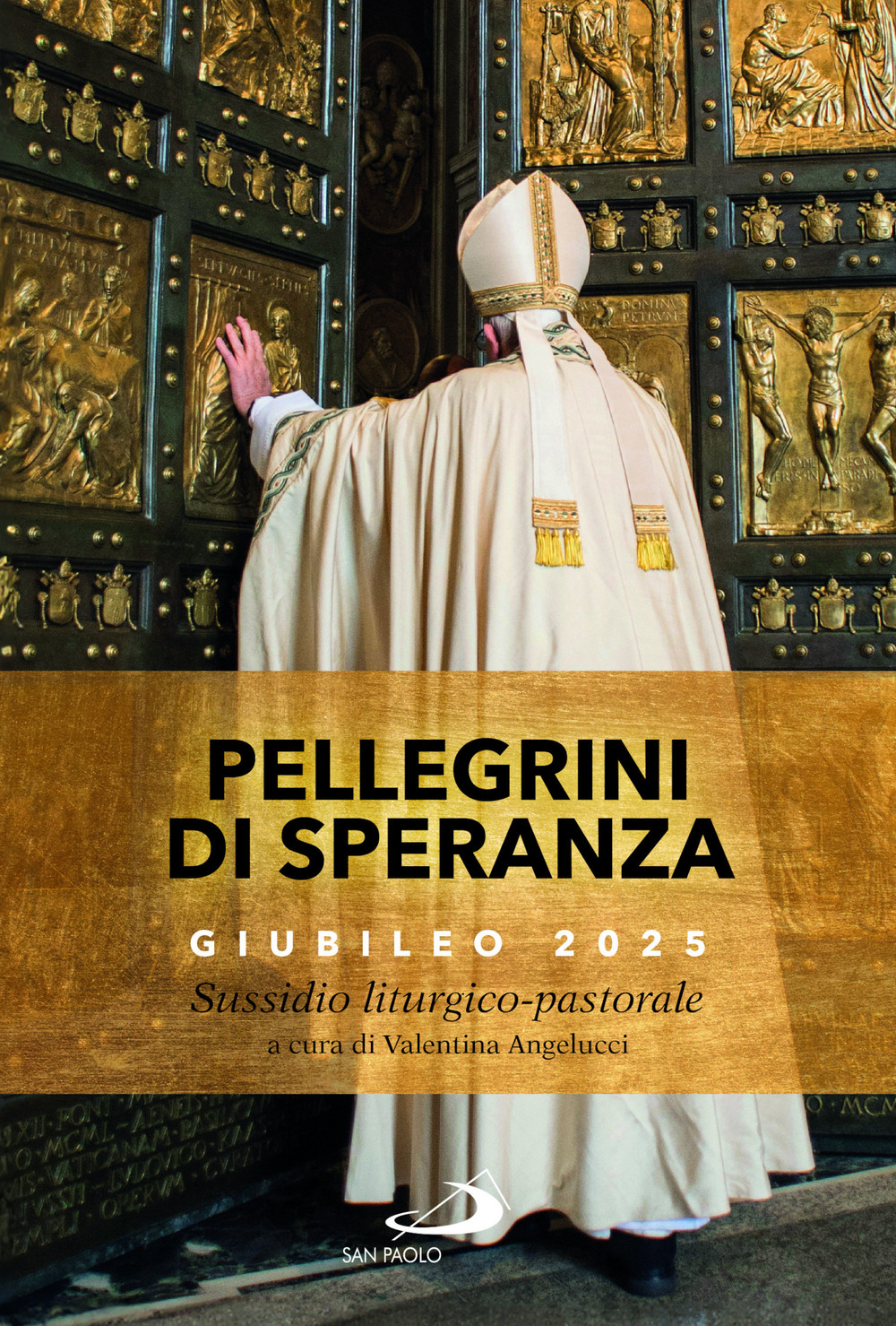 Pellegrini di speranza. Giubileo 2025. Sussidio liturgico-pastorale