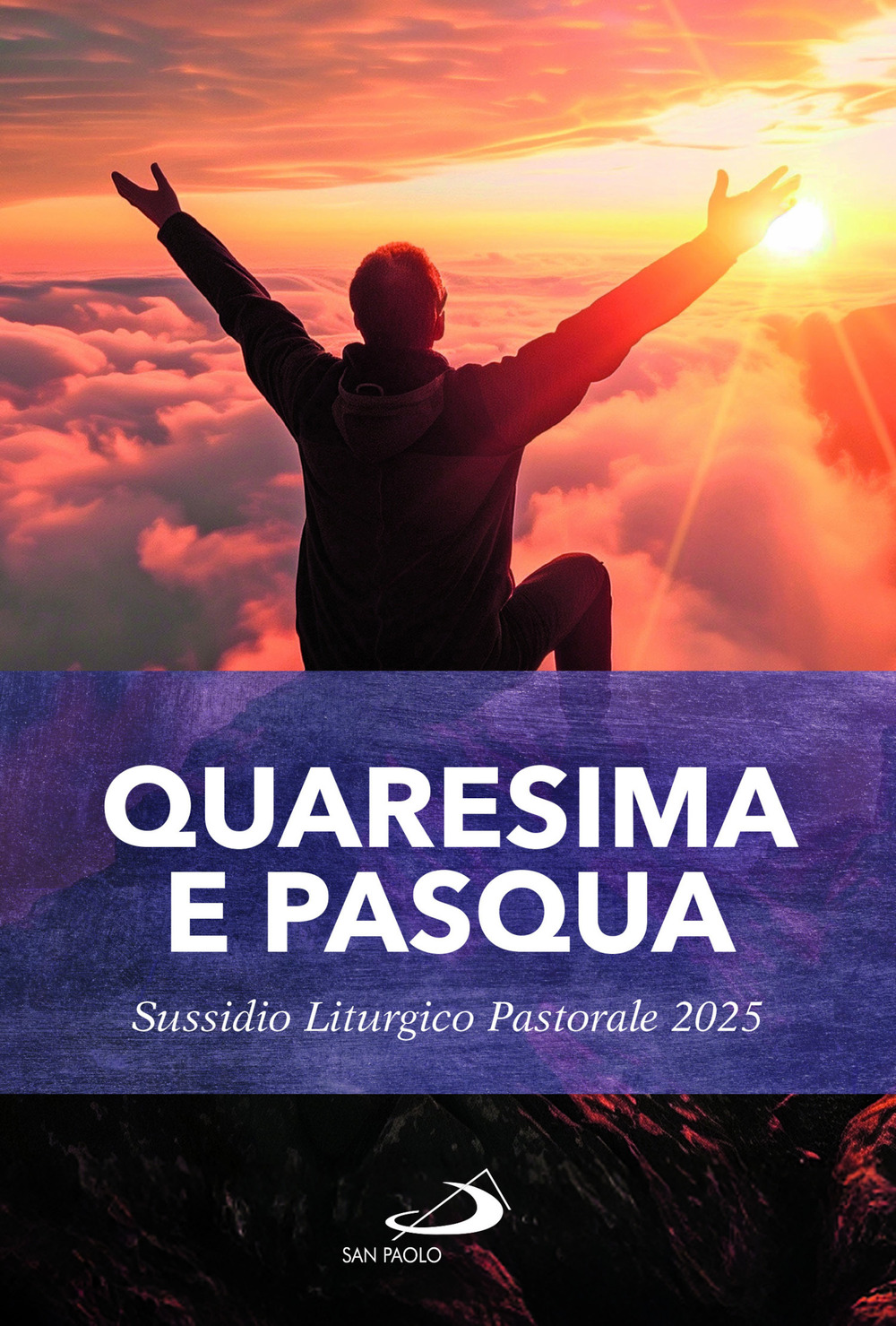 Quaresima e Pasqua. Sussidio liturgico pastorale 2025