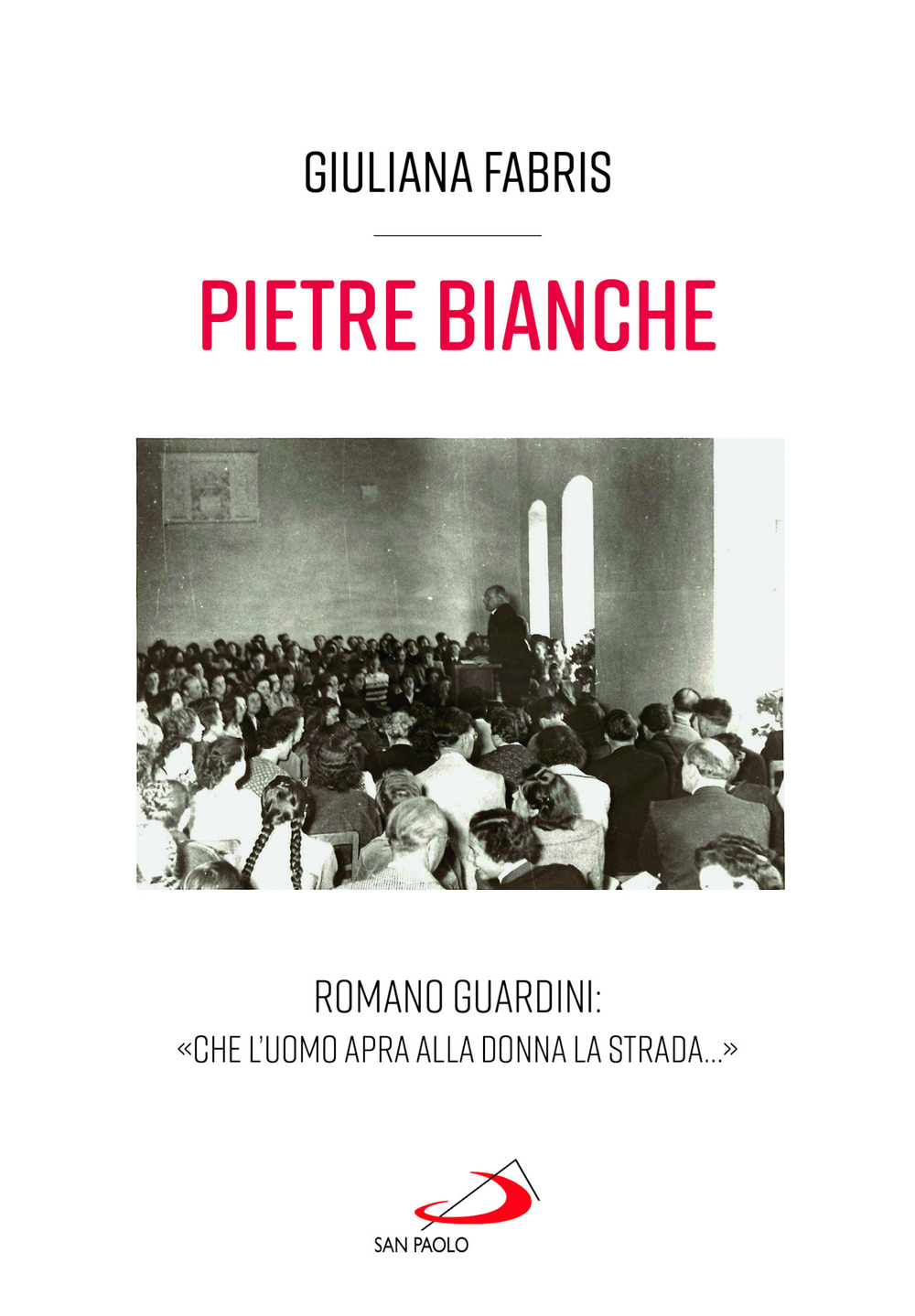 Pietre bianche. Romano Guardini: «Che l'uomo apra alla donna la strada...»