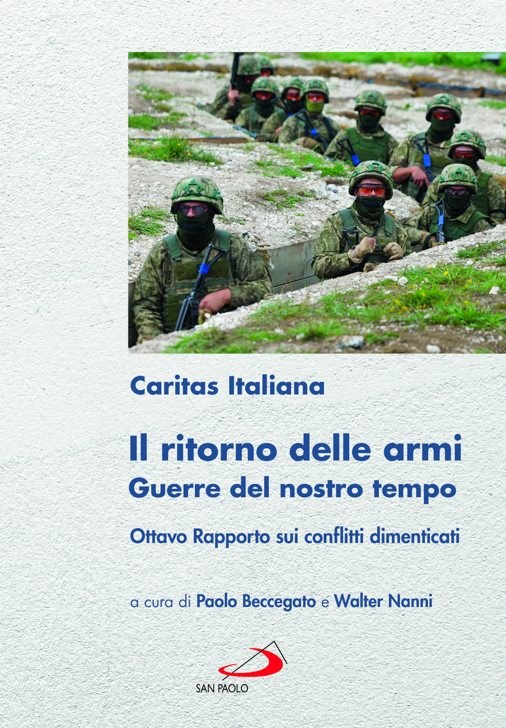 Il ritorno delle armi. Guerre del nostro tempo. Ottavo rapporto sui conflitti dimenticati