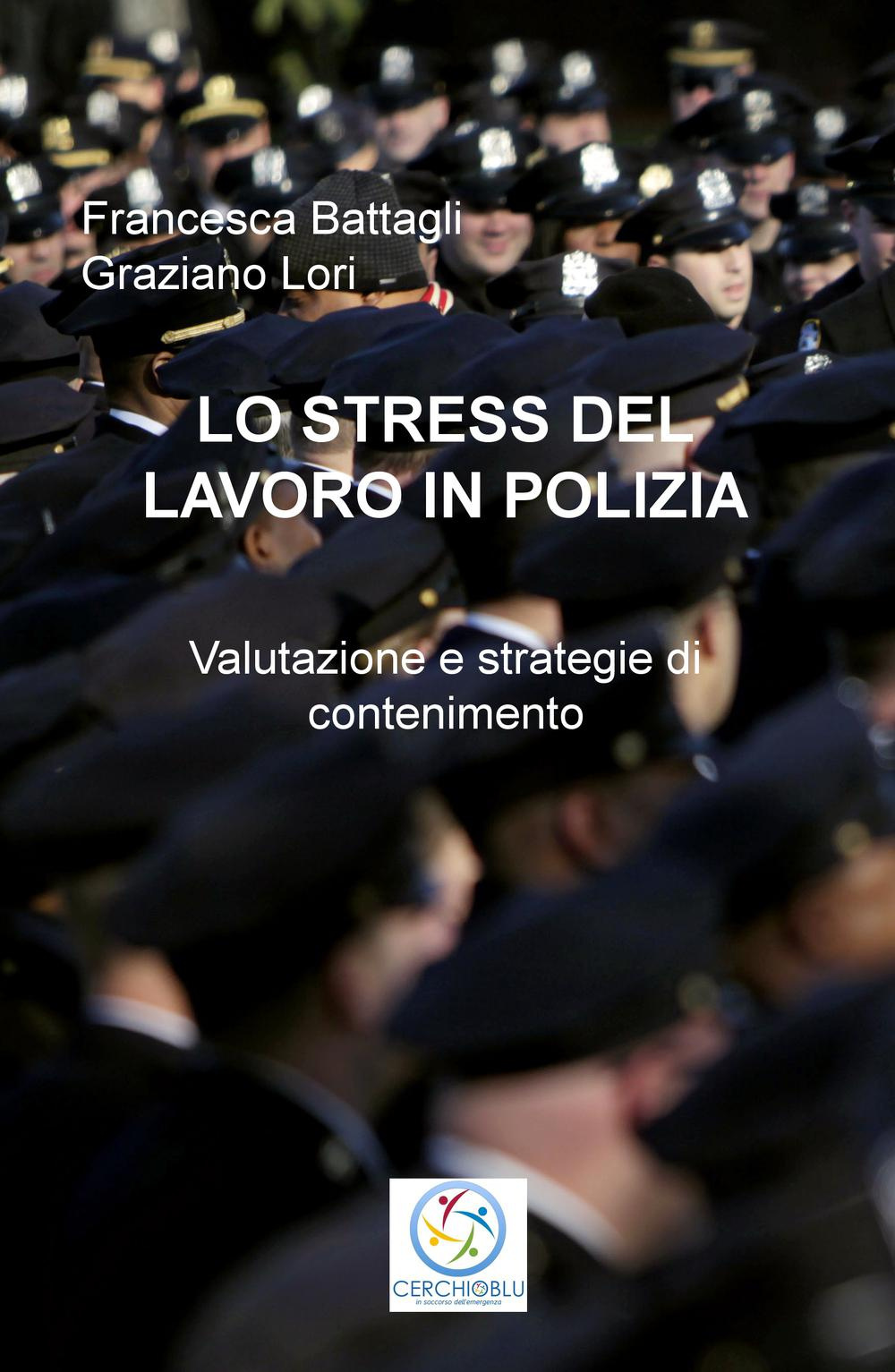 Lo stress del lavoro in polizia. Valutazione e strategie di contenimento. o