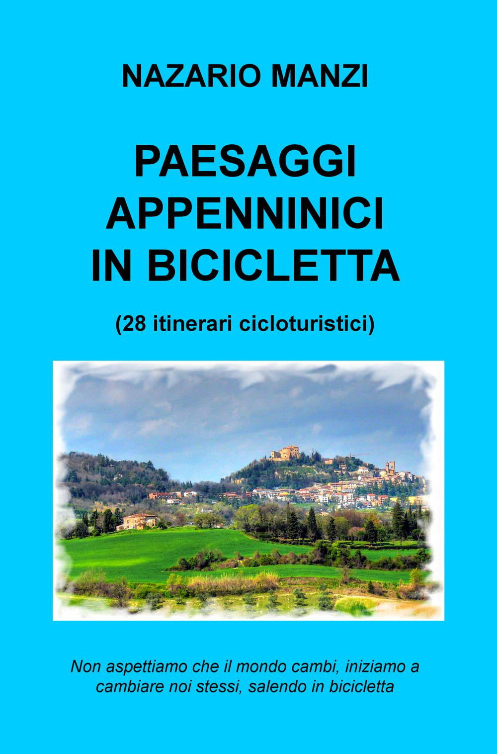 Paesaggi appenninici in bicicletta. 28 itinerari cicloturistici