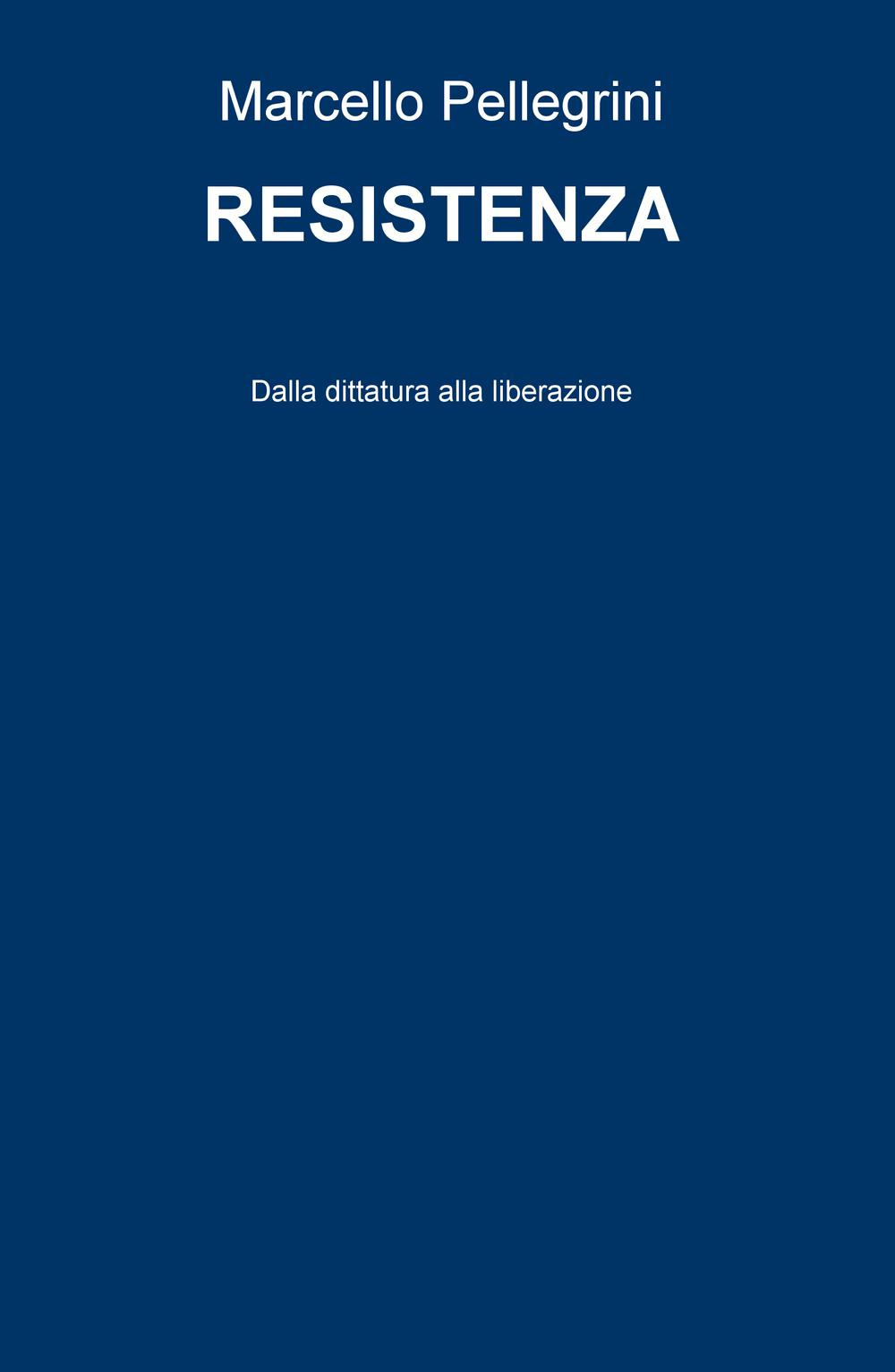 Resistenza. Dalla dittatura alla liberazione