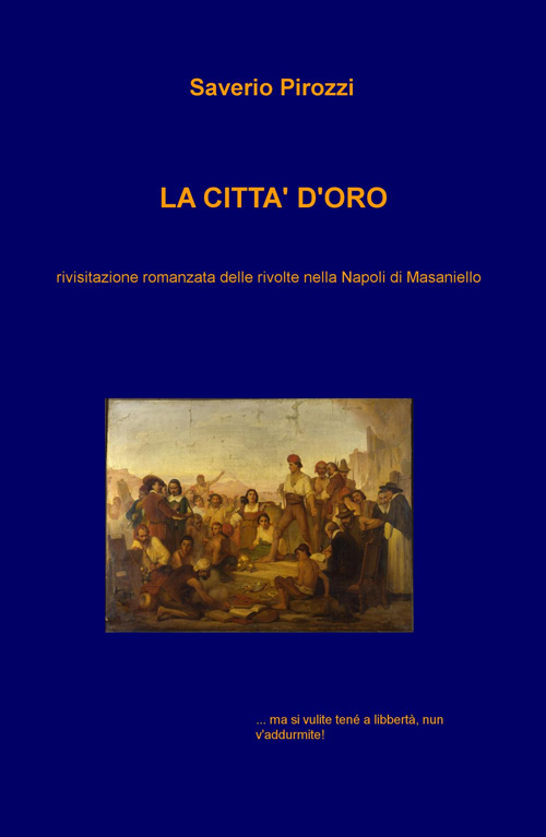 La città d'oro. Rivisitazione romanzata delle rivolte nella Napoli di Masaniello