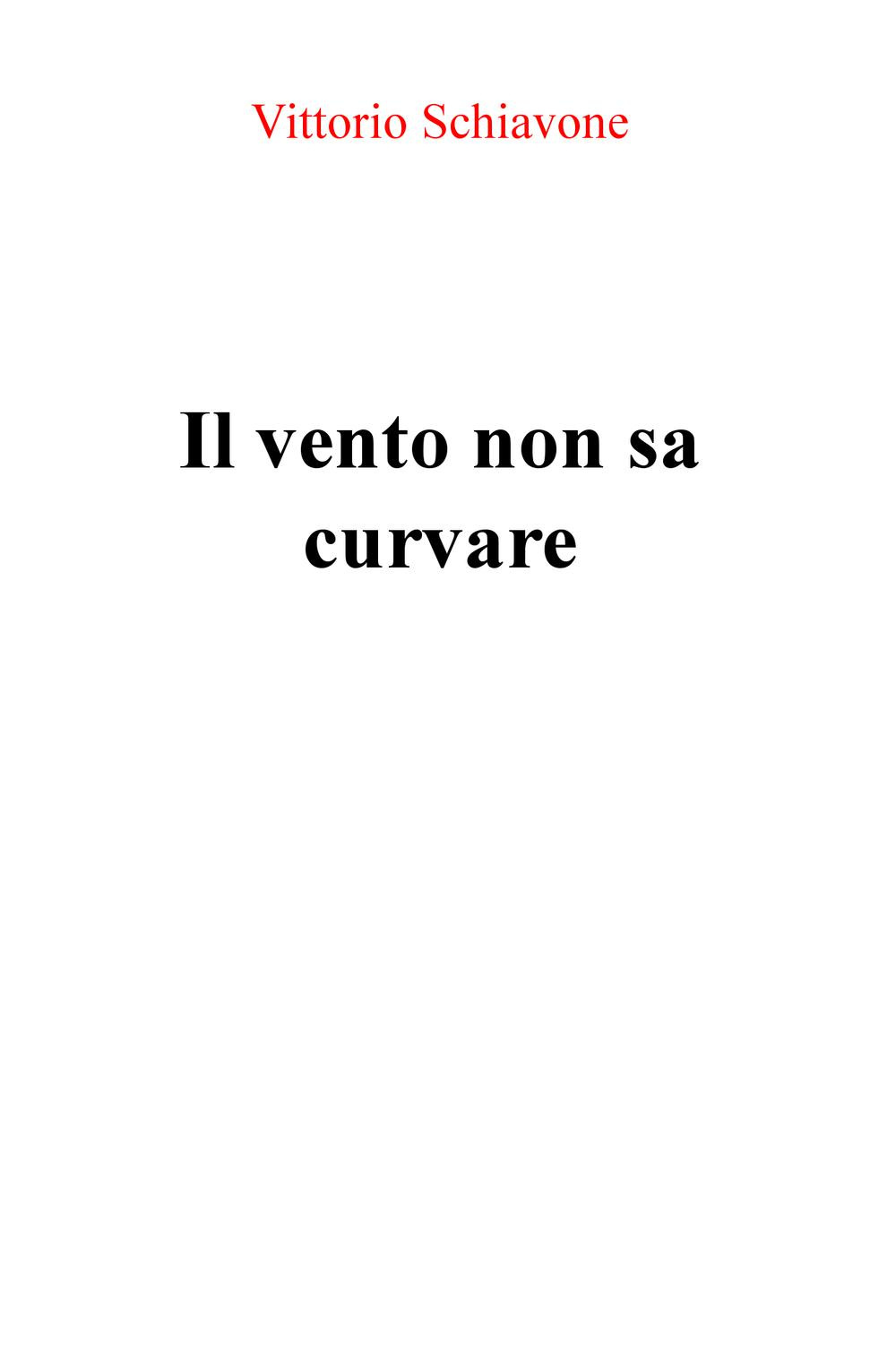 Il vento non sa curvare