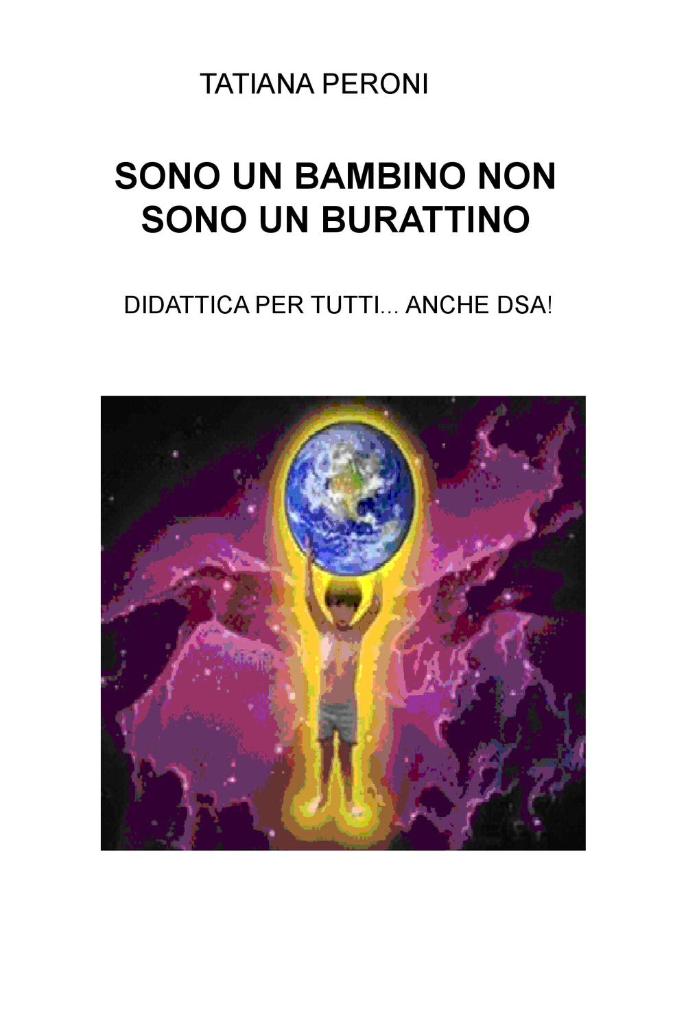 Sono un bambino non sono un burattino. Didattica per tutti... anche DSA!