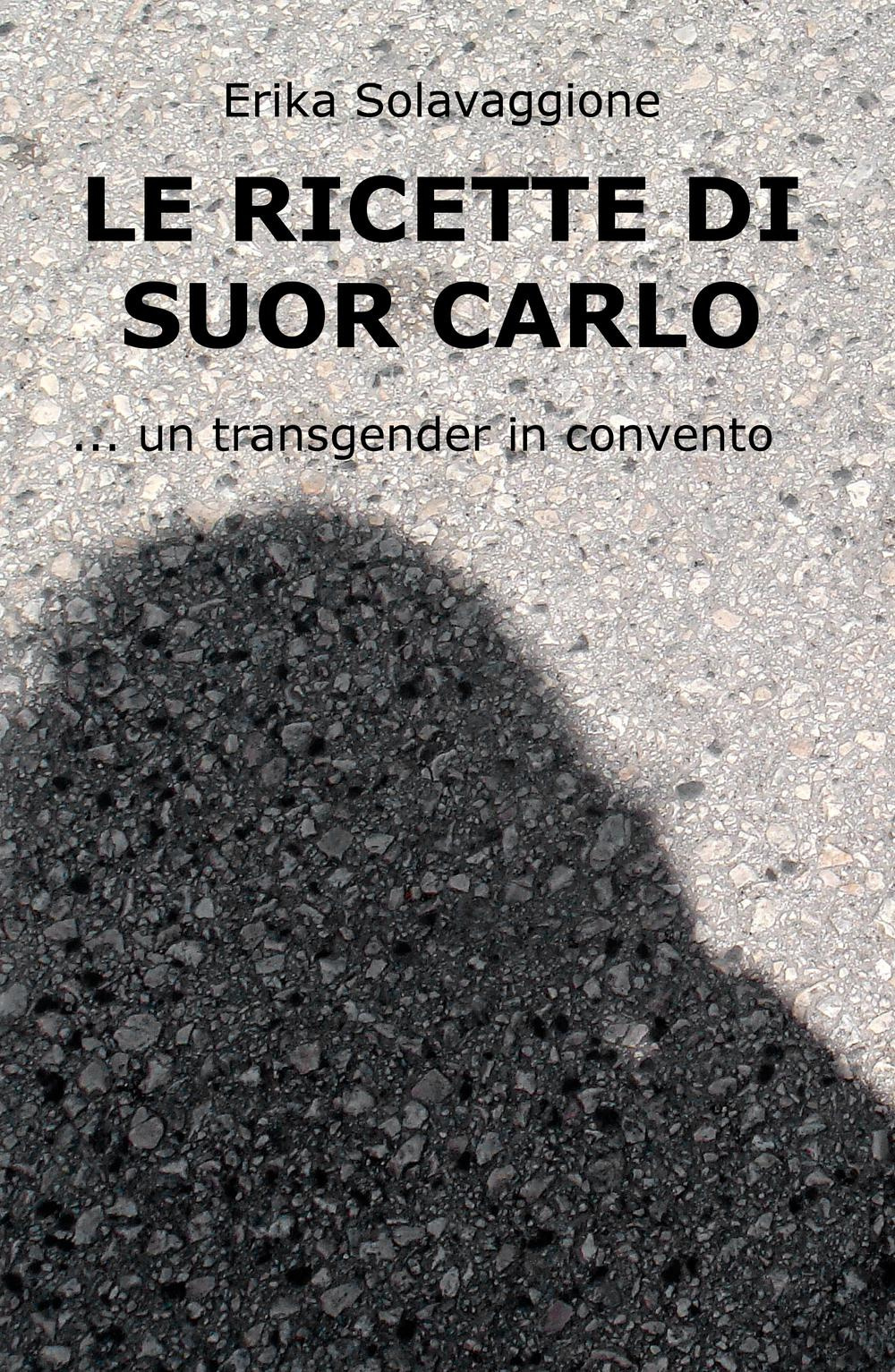 Le ricette di Suor Carlo. Un transgender in convento