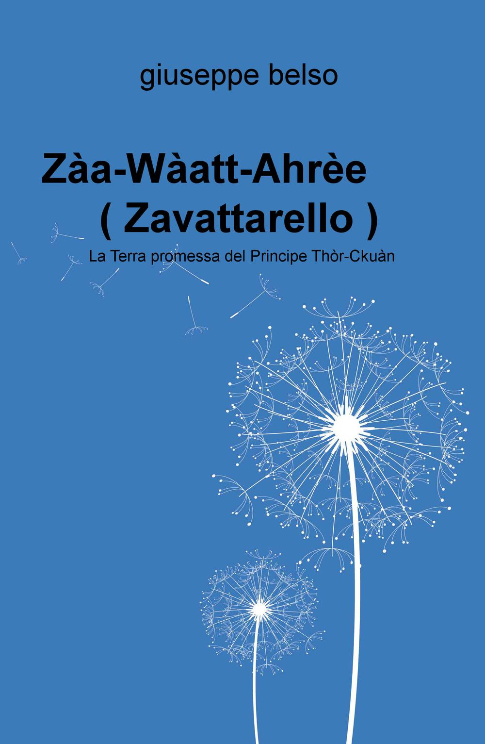 Zaa-Waatt-Ahree (Zavattarello). La terra promessa del Principe Thor-Ckuan. uan