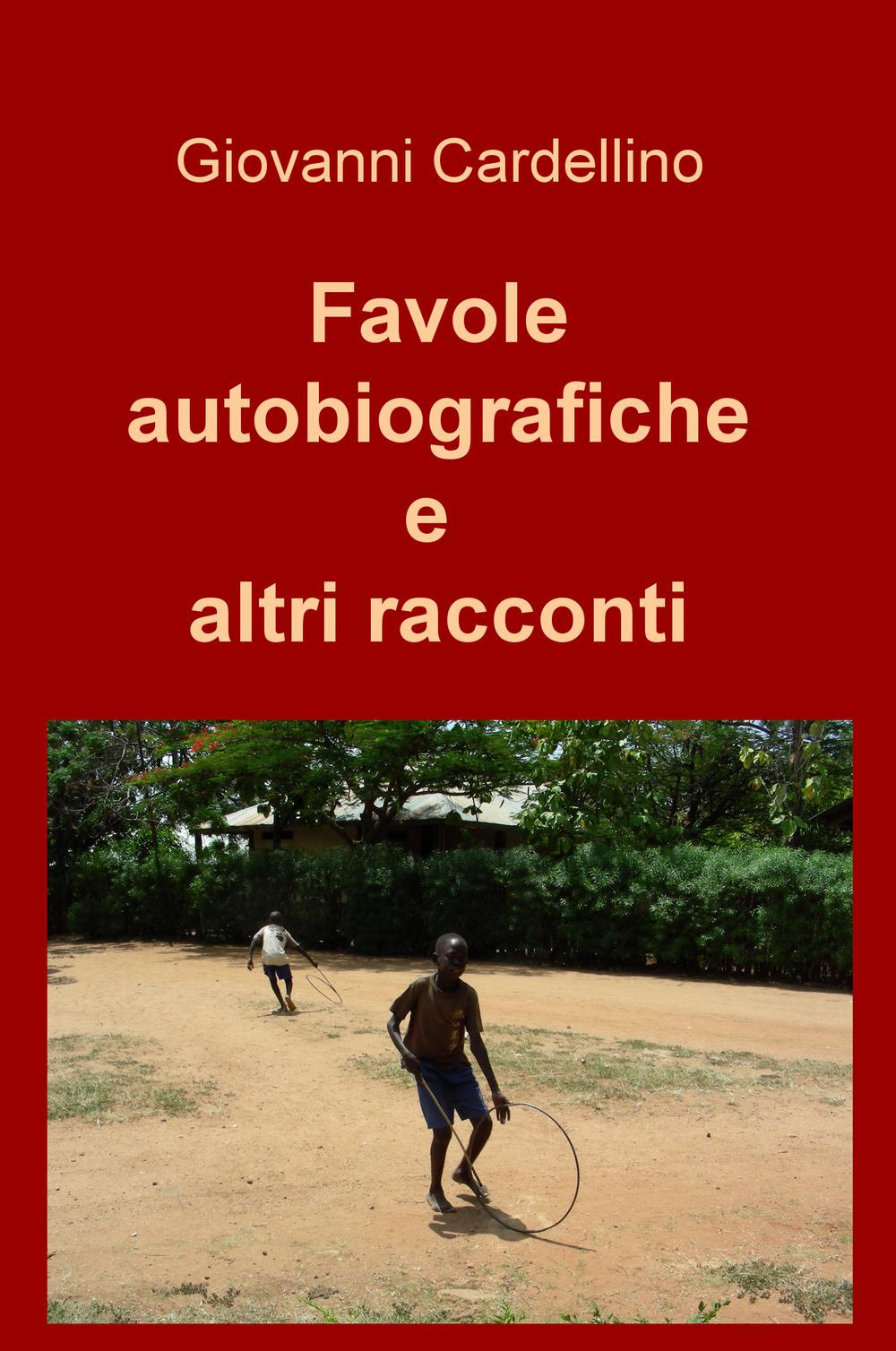 Favole autobiografiche e altri racconti