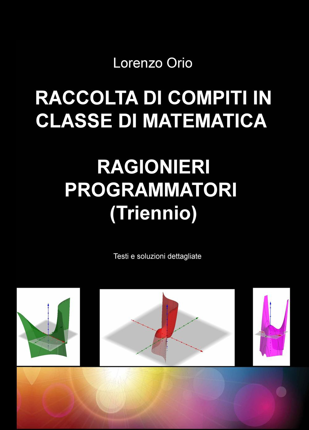 Raccolta di compiti in classe di matematica ragionieri programmatori (Triennio). Testi e soluzioni dettagliate