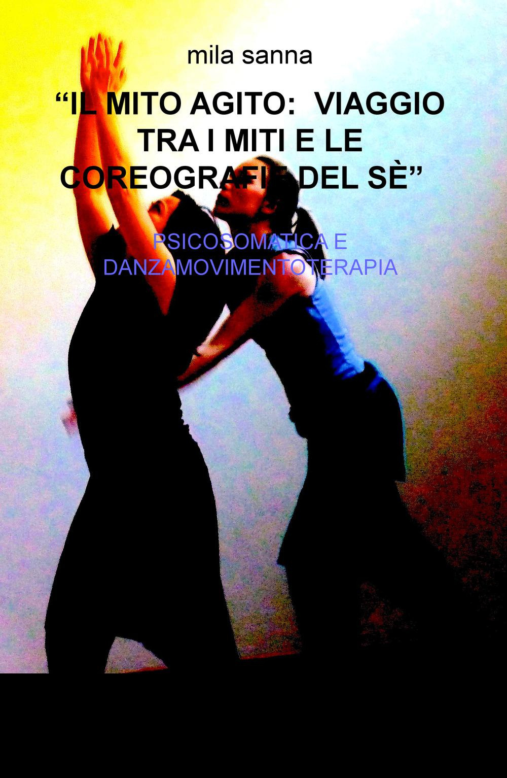 Il mito agito: viaggio tra i miti e le coreografie del sé. Psicosomatica e danzamovimentoterapia