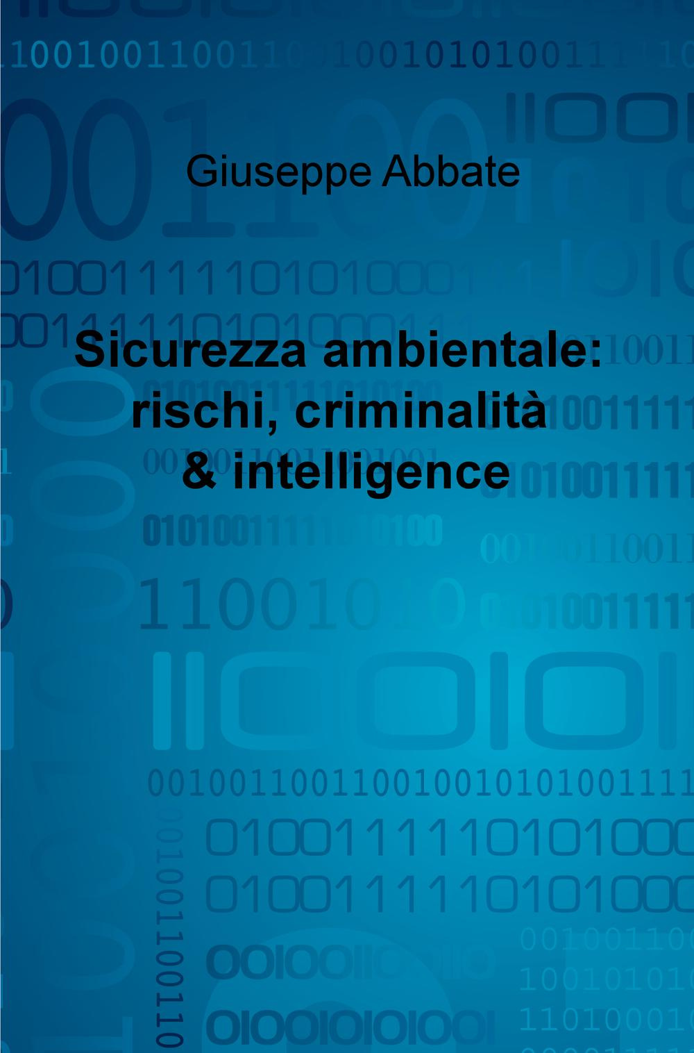 Sicurezza ambientale: rischi, criminalità & intelligence