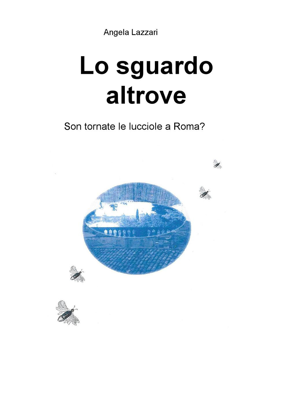 Lo sguardo altrove. Son tornate le lucciole a Roma?