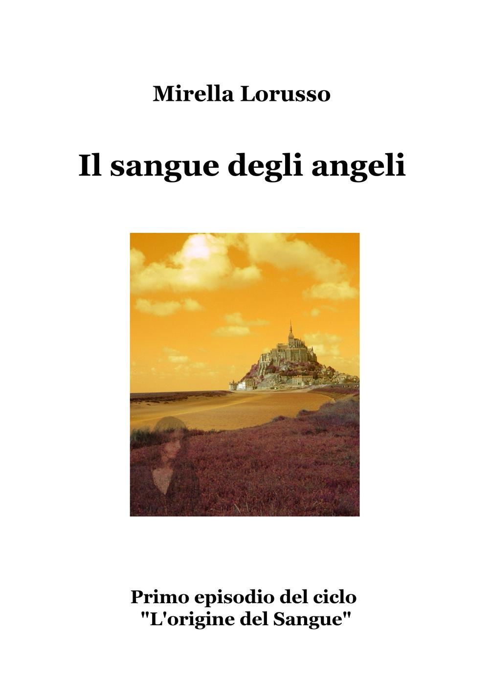 Il sangue degli angeli. L'origine del sangue. Vol. 1