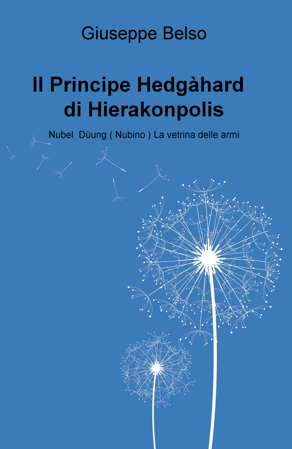 Il Principe Hedgahard di Hierakonpolis. Nubel Duung (Nubino) la vetrina delle armi