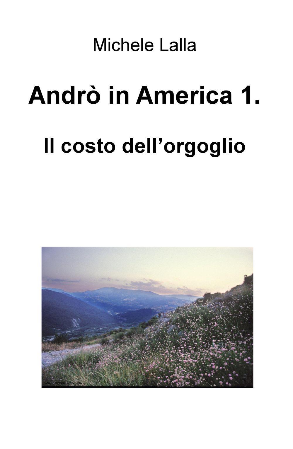 Andrò in America. Vol. 1: Il costo dell'orgoglio