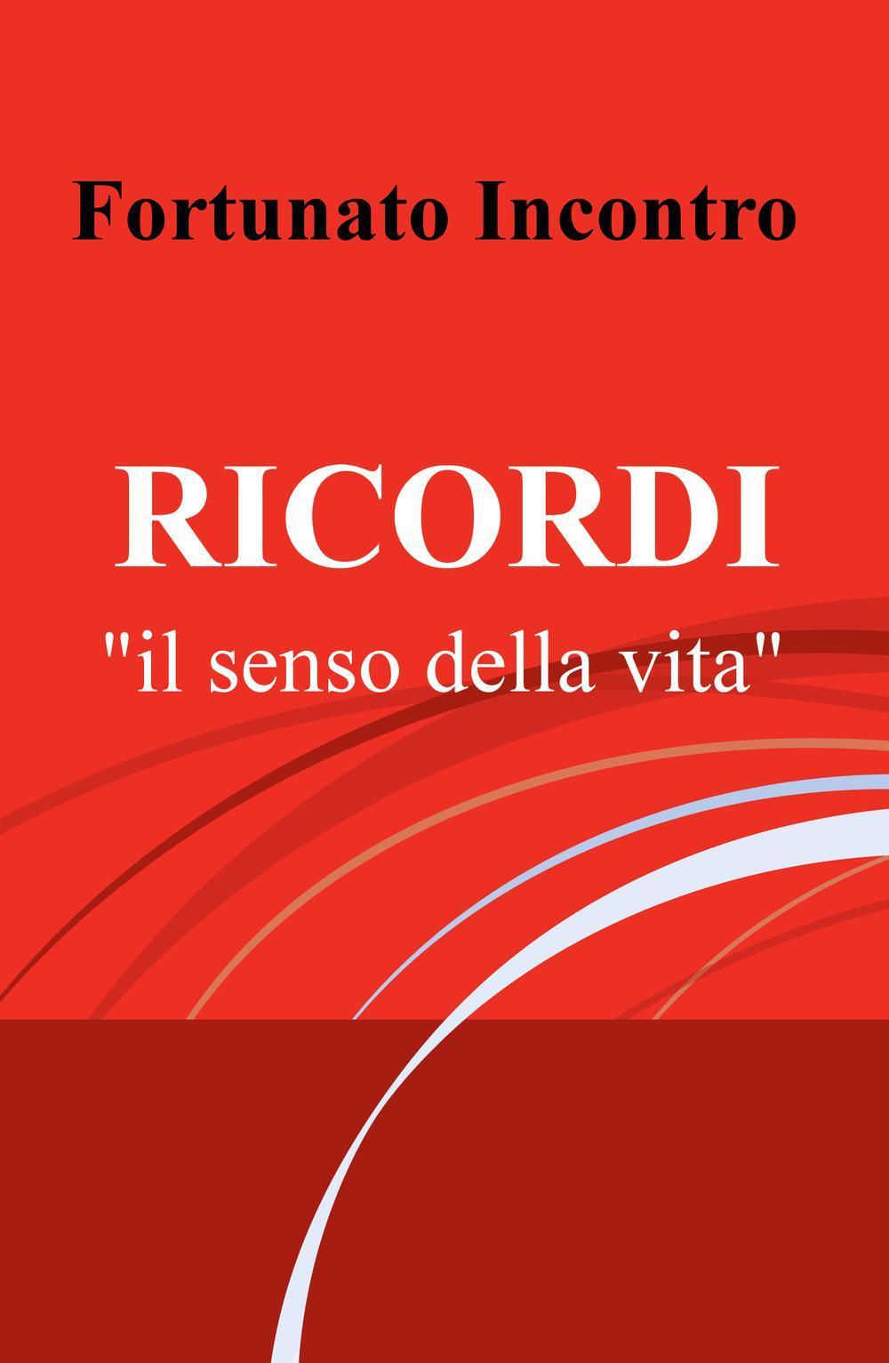 Ricordi. Il senso della vita