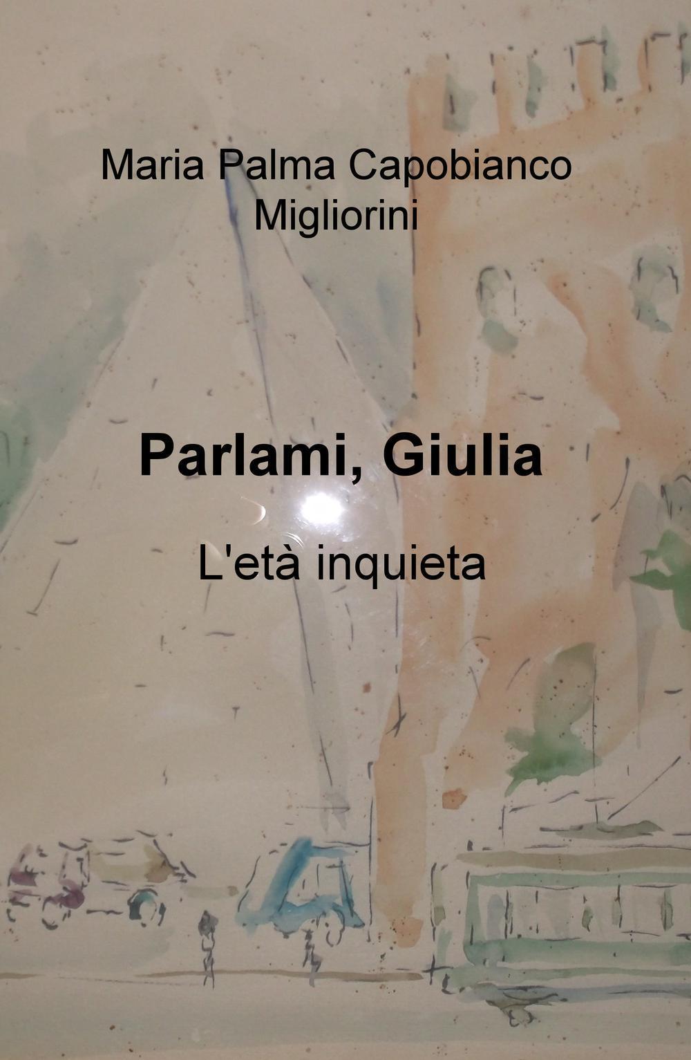 Parlami, Giulia. L'età inquieta