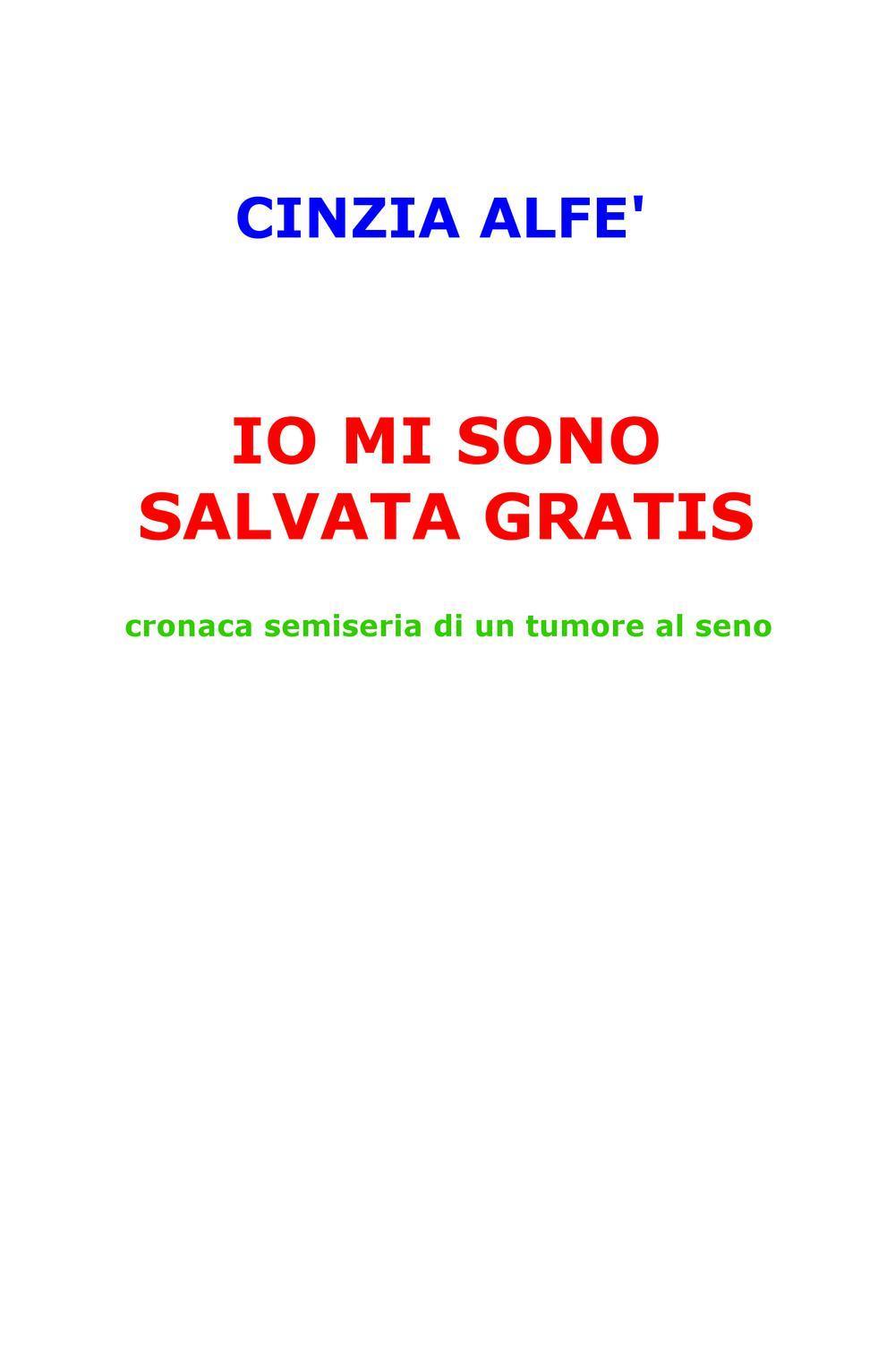 Io mi sono salvata gratis. Cronaca semiseria di un tumore al seno