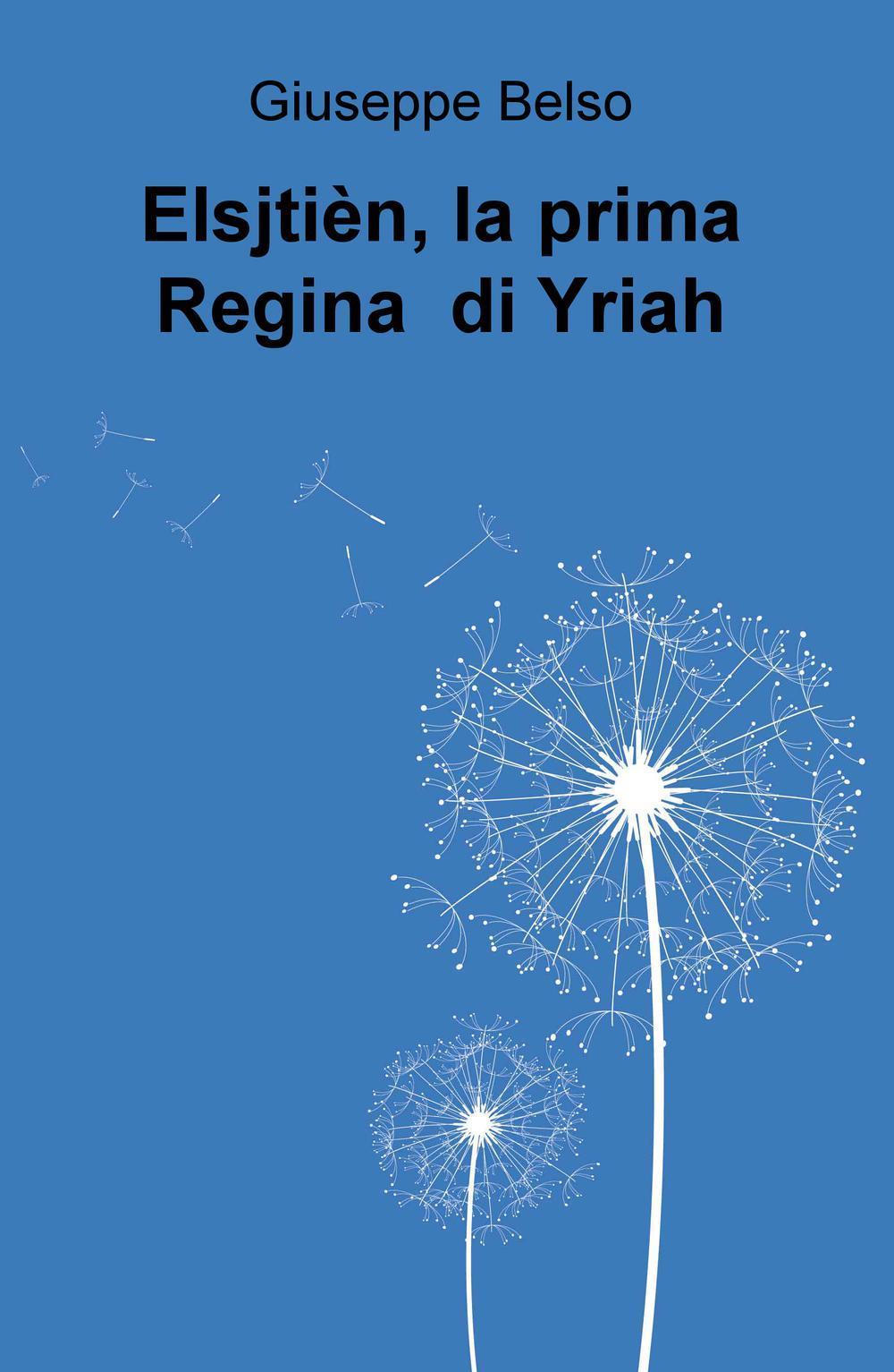 Elsjtien, la prima Regina di Yriah