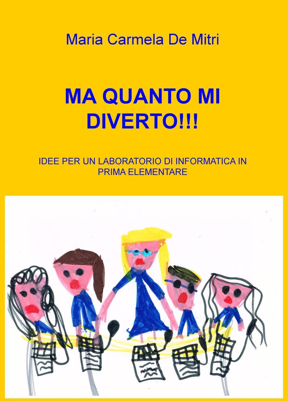 Ma quanto mi diverto!!! Idee per un laboratorio di informatica in pri ma elementare