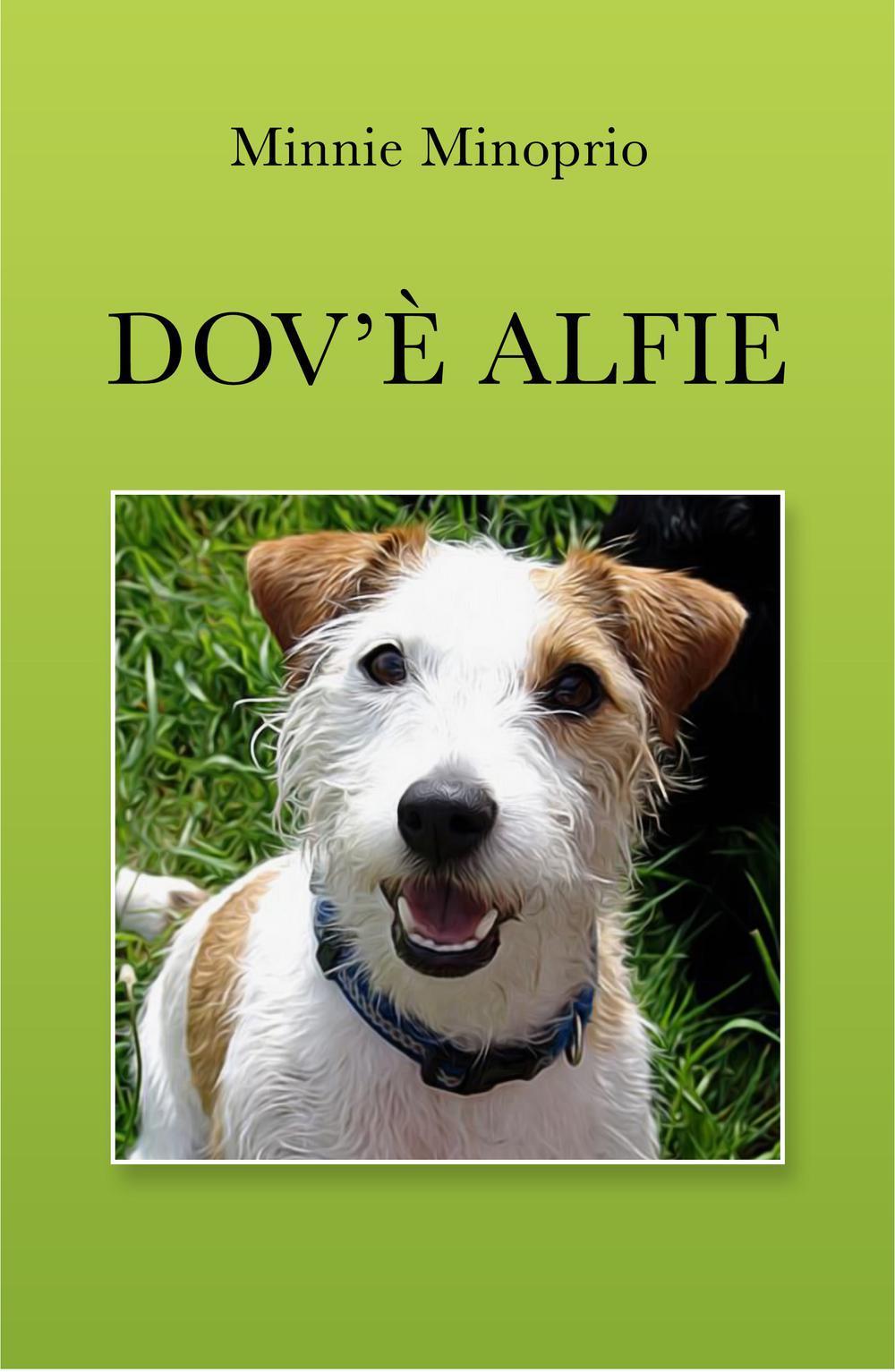 Dov'è Alfie. Un cane combinaguai