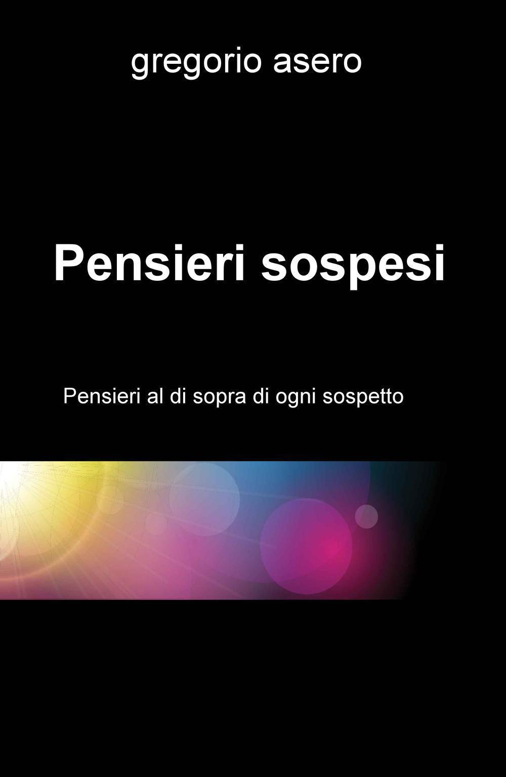 Pensieri sospesi. Pensieri al di sopra di ogni sospetto