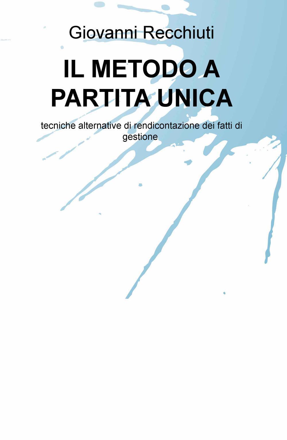 Il metodo a partita unica. Tecniche alternative di rendicontazione dei fatti di gestione