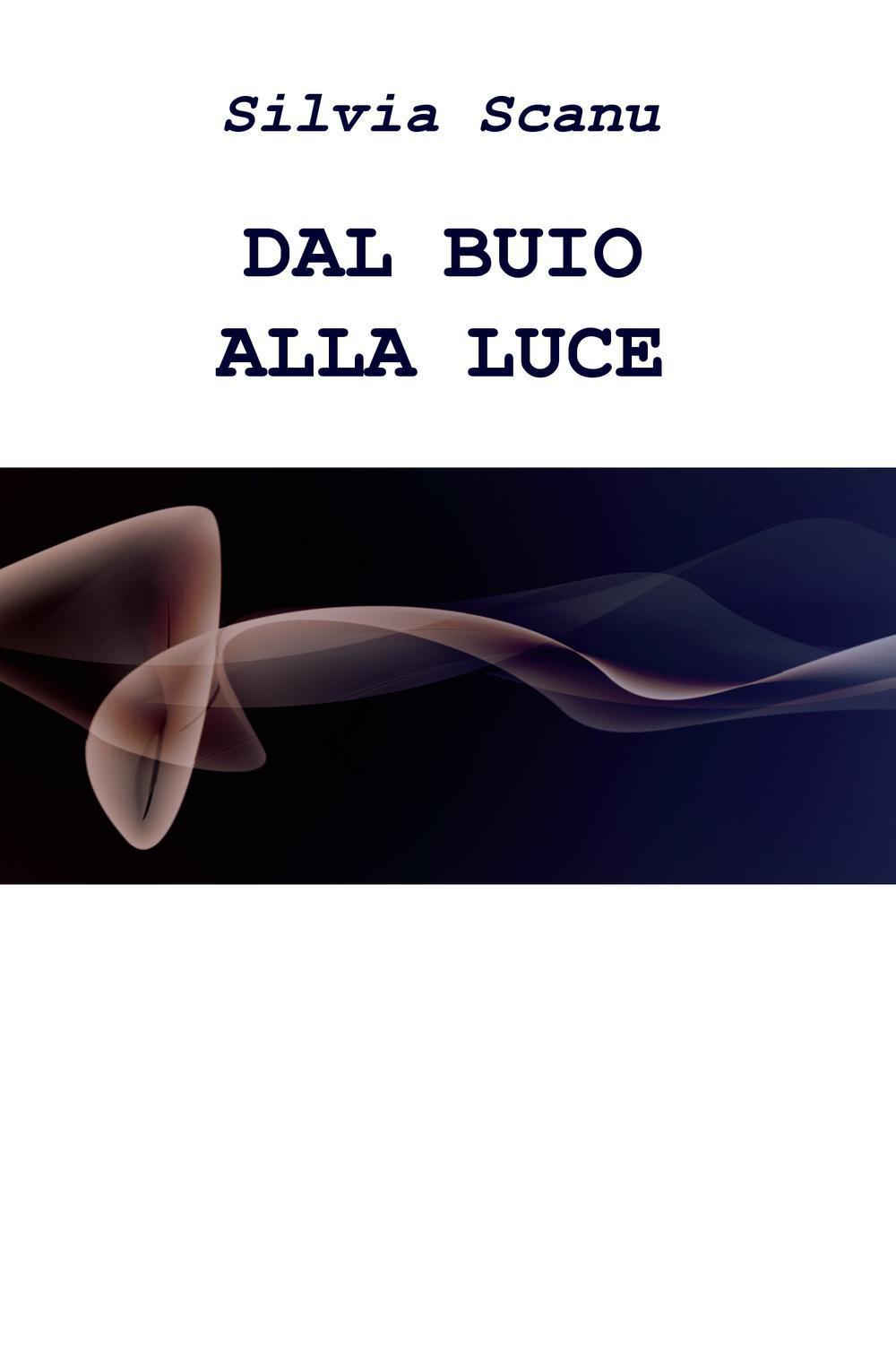 Dal buio alla luce