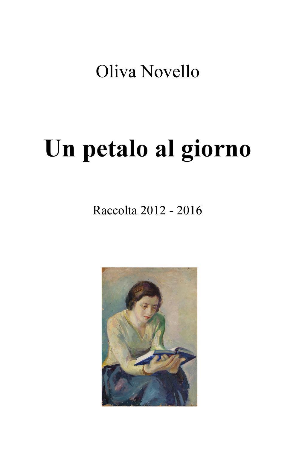 Un petalo al giorno. Raccolta (2012-2016)