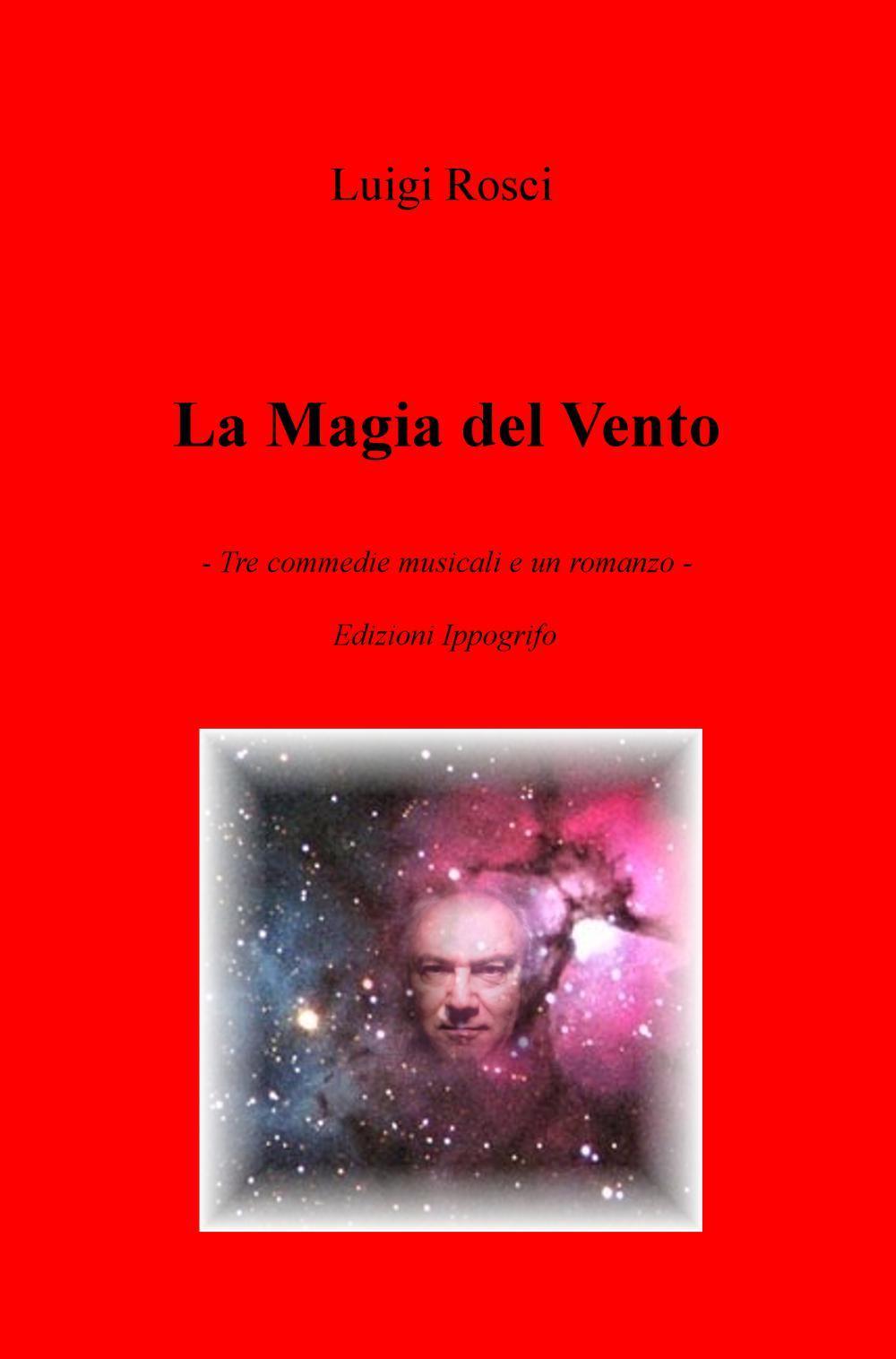 La magia del vento. Tre commedie musicali e un romanzo