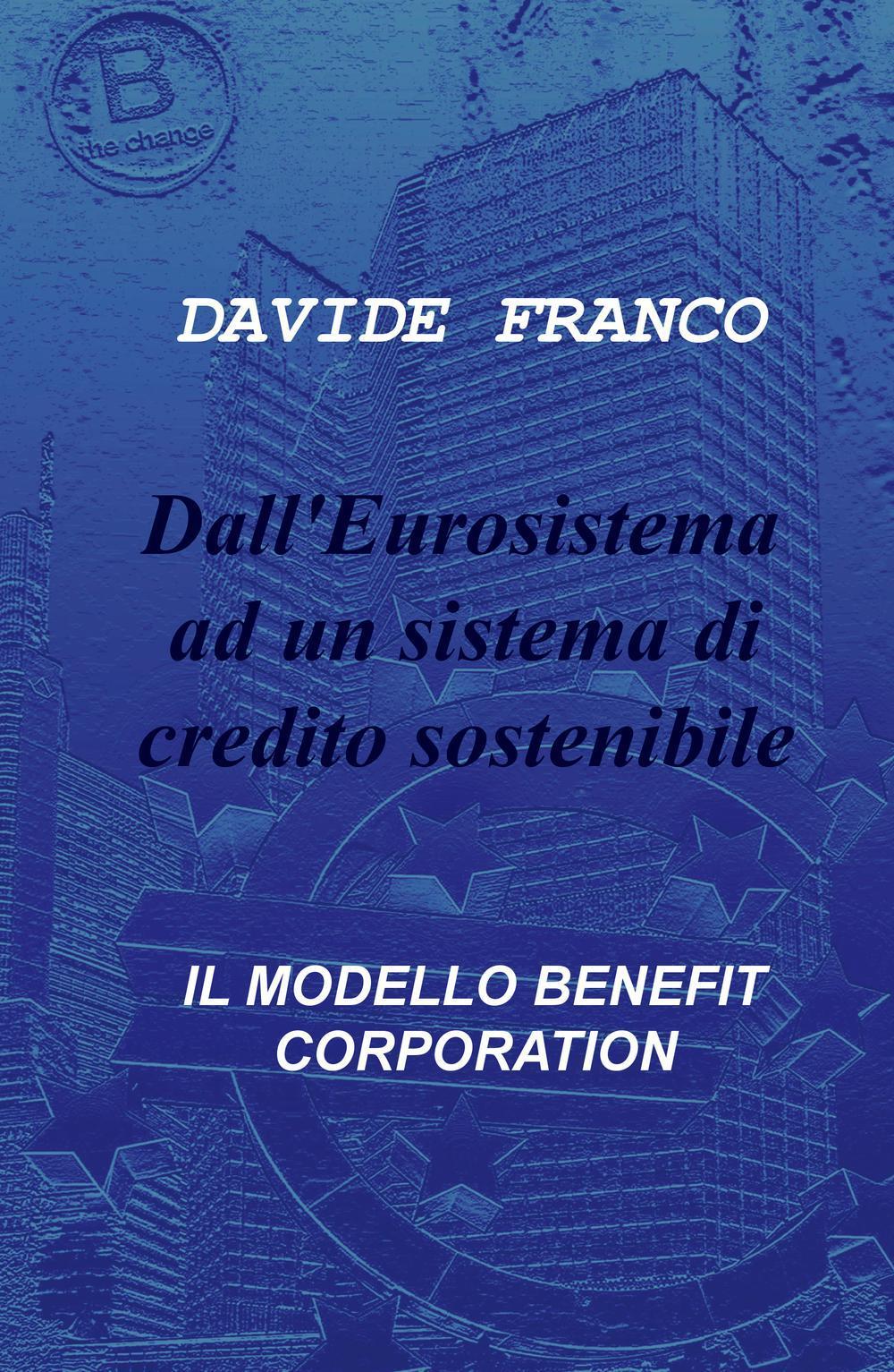 Dall'Eurosistema ad un sistema di credito sostenibile. Il modello benefit corporation