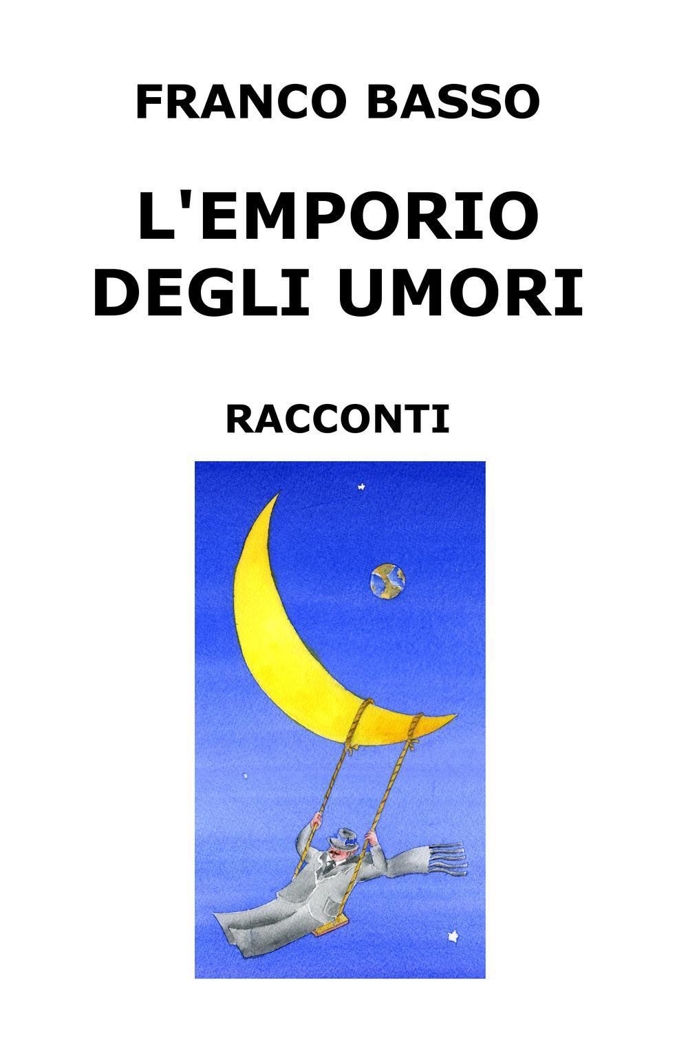 L'emporio degli umori. Raccolta di racconti