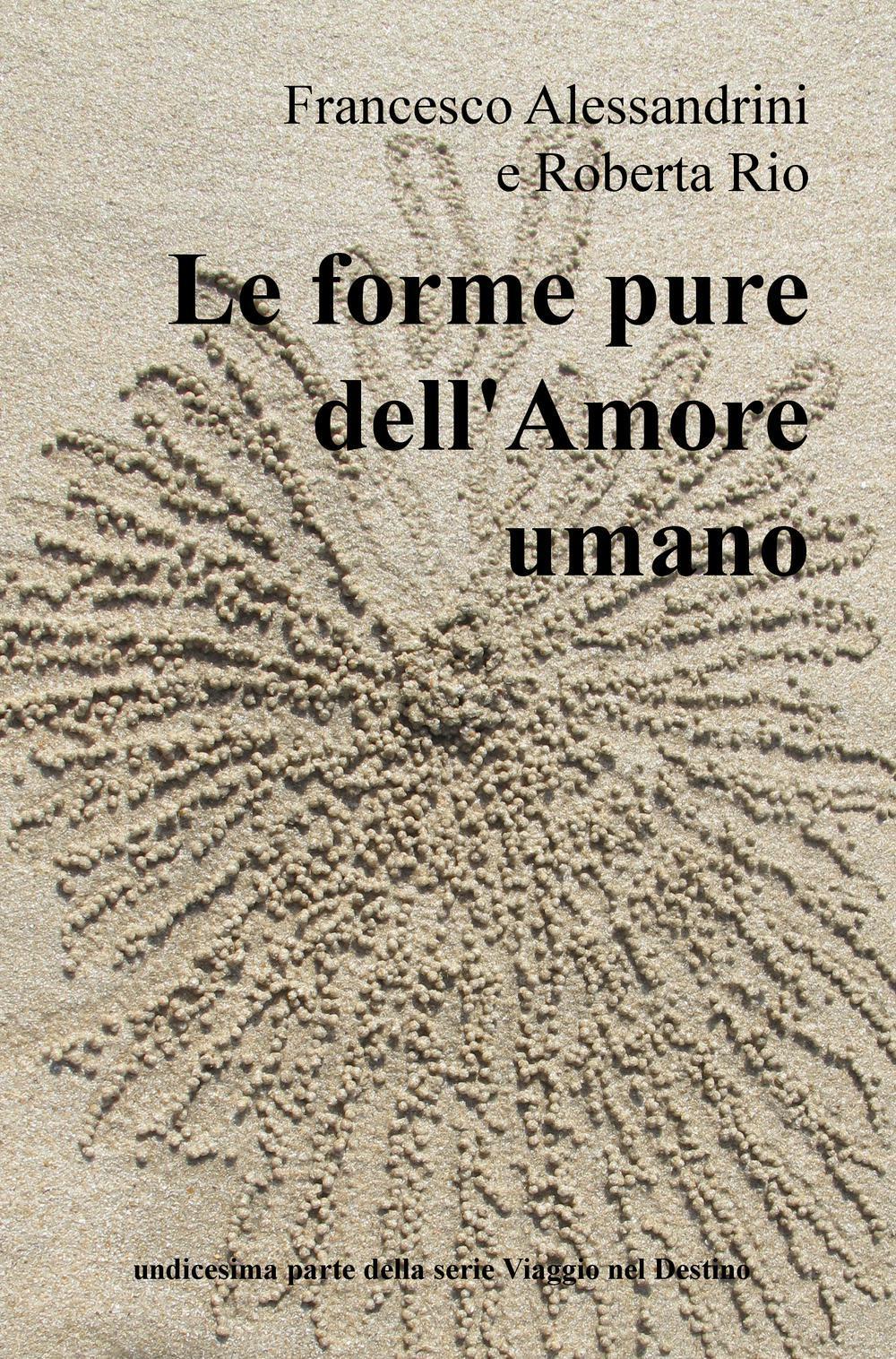 Le forme pure dell'amore umano. undicesima parte della serie Viaggio nel Destino