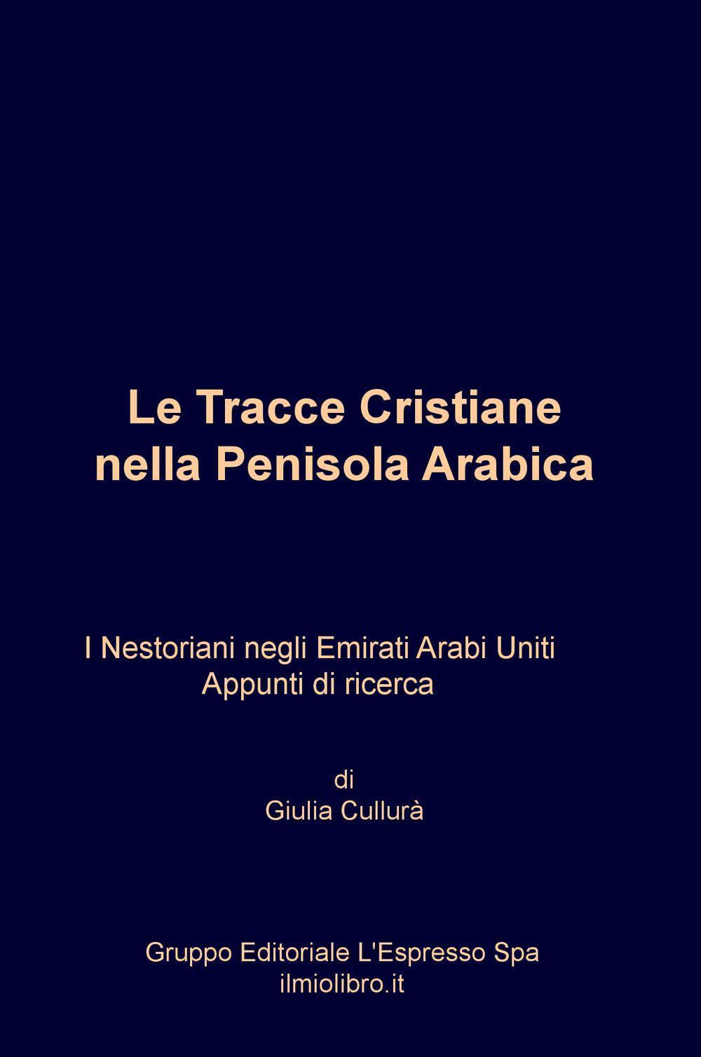 Le Tracce cristiane nella Penisola Arabica. I Nestoriani negli Emirati Arabi Uniti. Appunti di ricerca