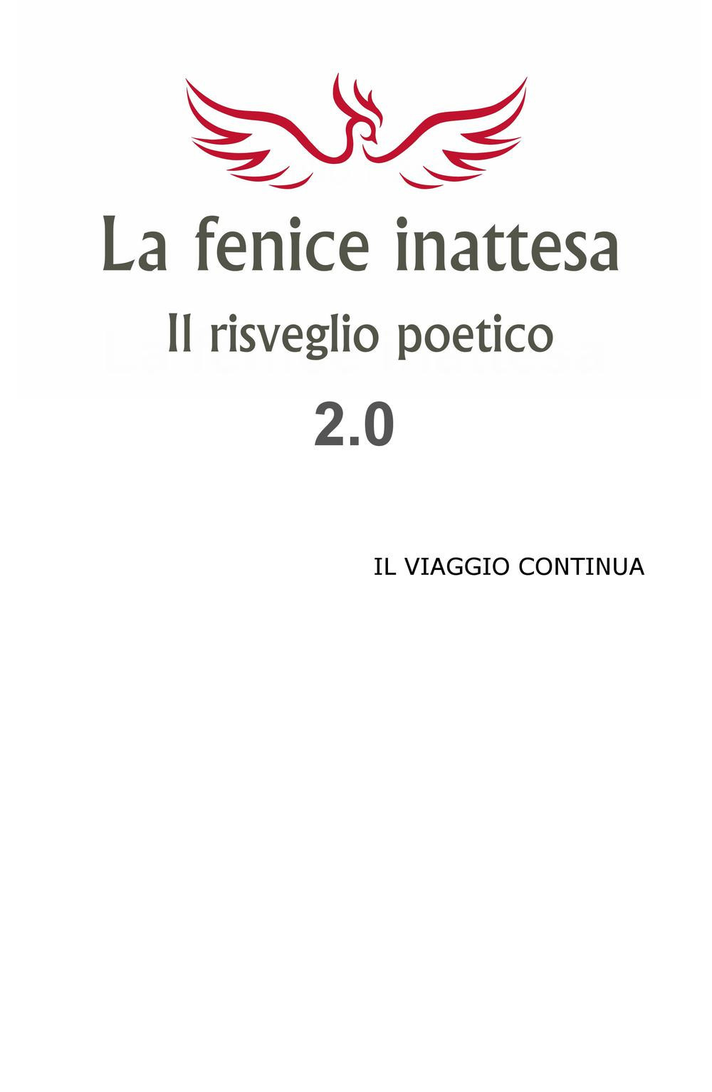 La fenice inattesa. Il risveglio poetico 2.0. Il viaggio continua