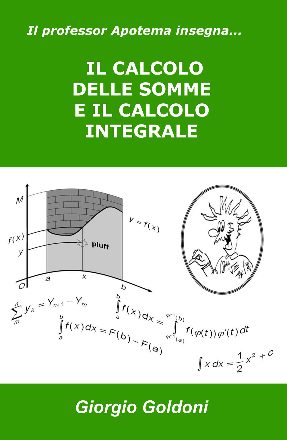 Il professor Apotema insegna... il calcolo delle somme e il calcolo integrale