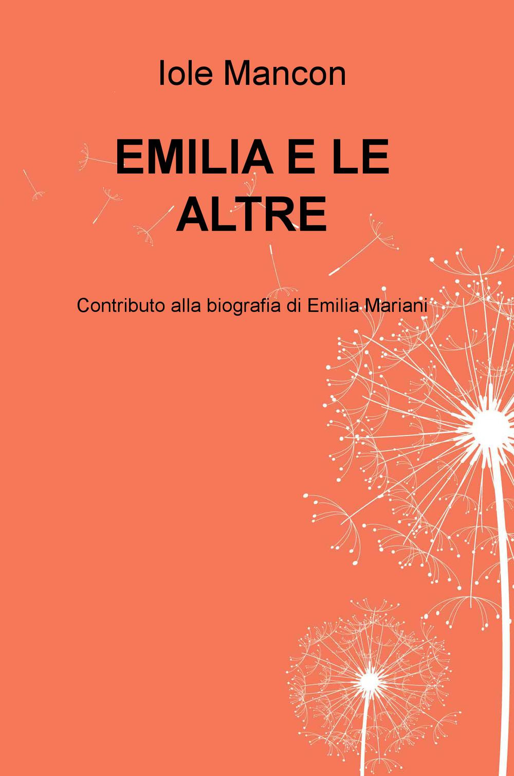 Emilia e le altre. Contributo alla biografia di Emilia Mariani