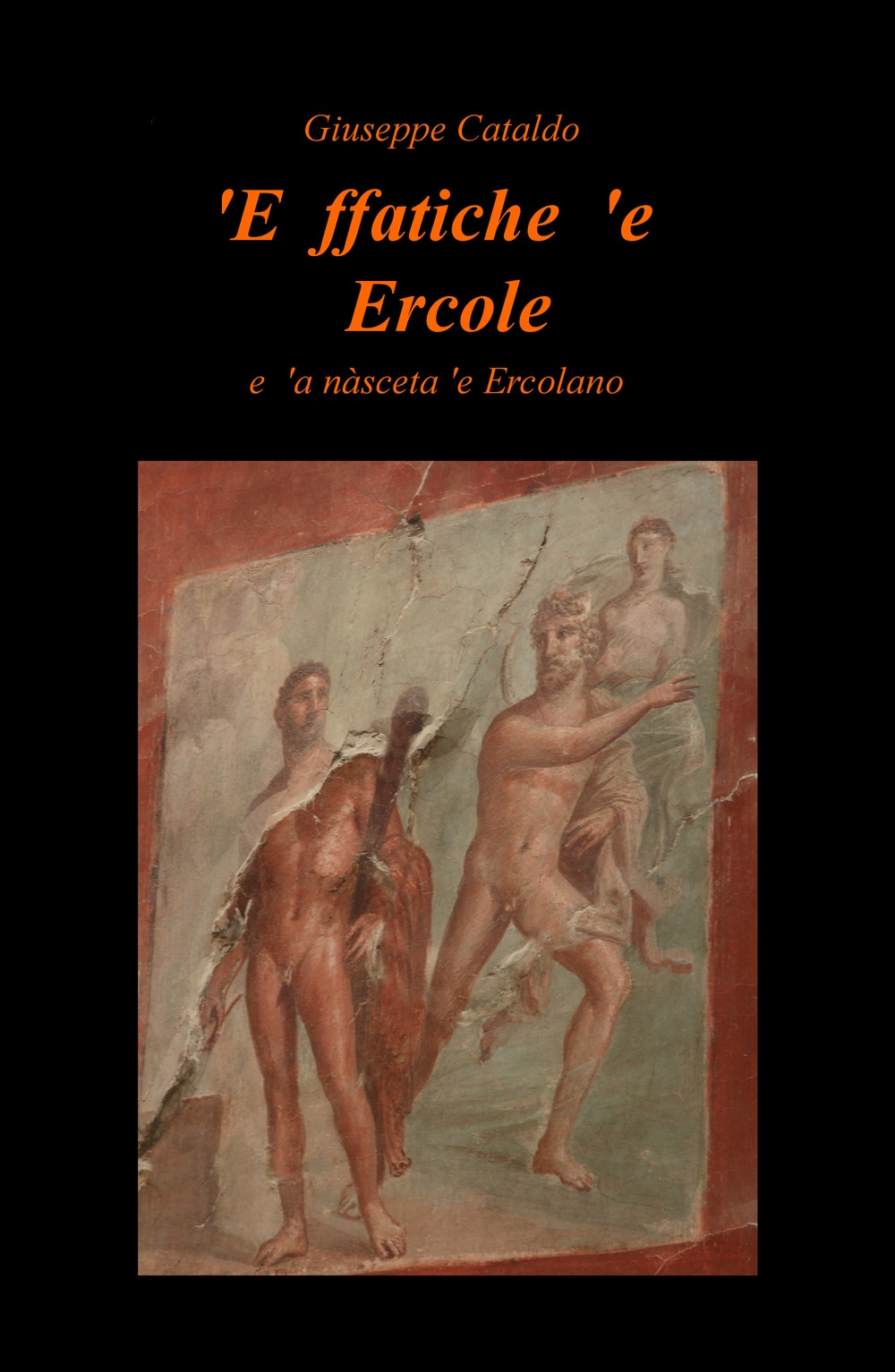 'E ffatiche 'e Ercole. E 'a nàsceta 'e Ercolano. Ediz. bilingue