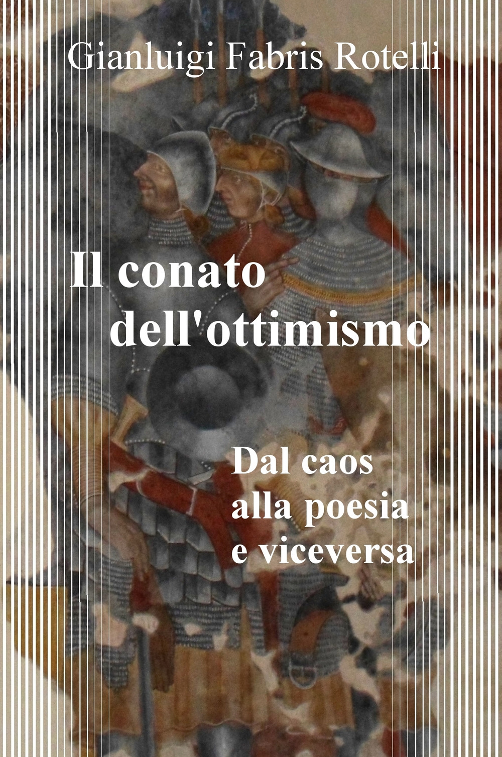 Il conato dell'ottimismo. Dal caos alla poesia e viceversa