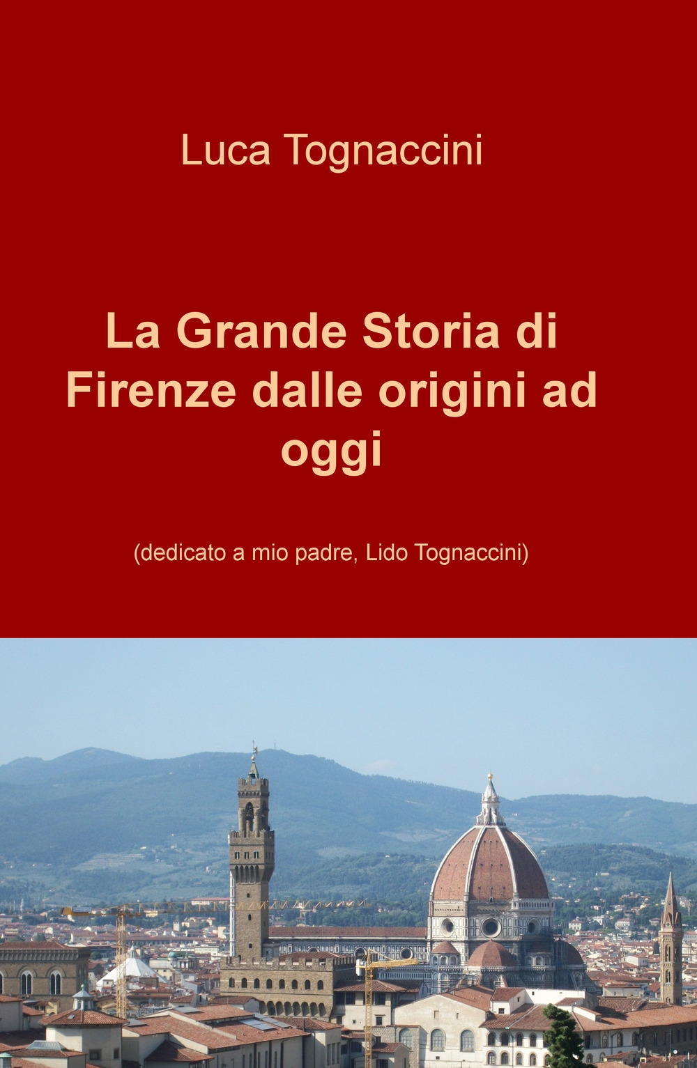 La grande storia di Firenze dalle origini a oggi. Nuova ediz.