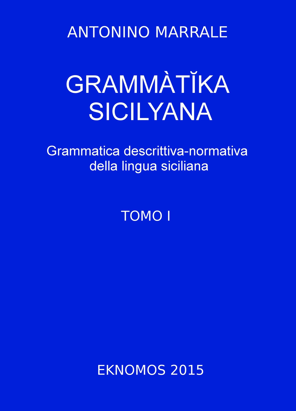 Grammatika sicilyana. Grammatica descrittiva-normativa della lingua siciliana. Vol. 1