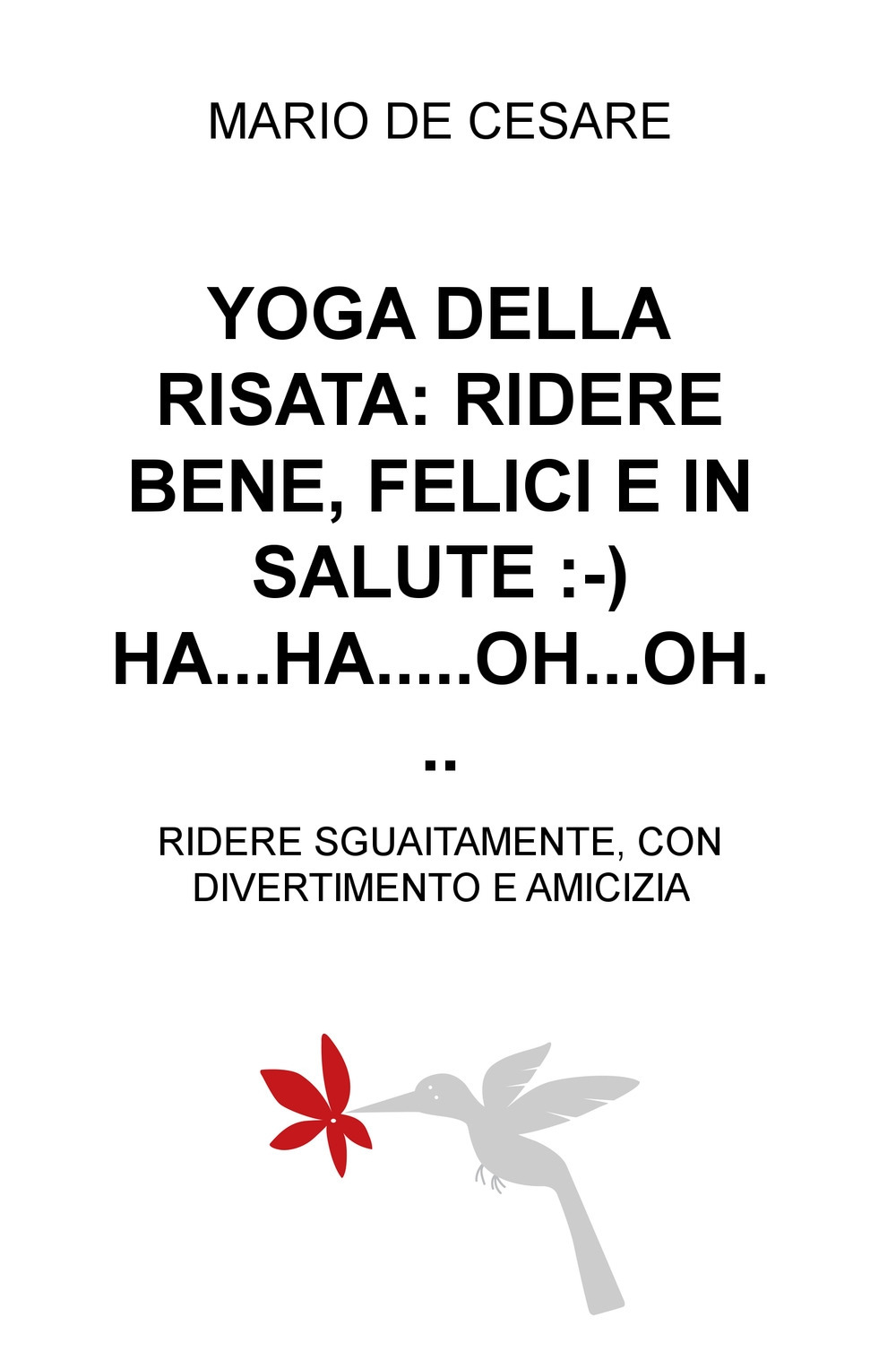 Yoga della risata: ridere bene, felici e in salute. Ha... ha... oh... oh... Ridere sguaiatamente, con divertimento e amicizia