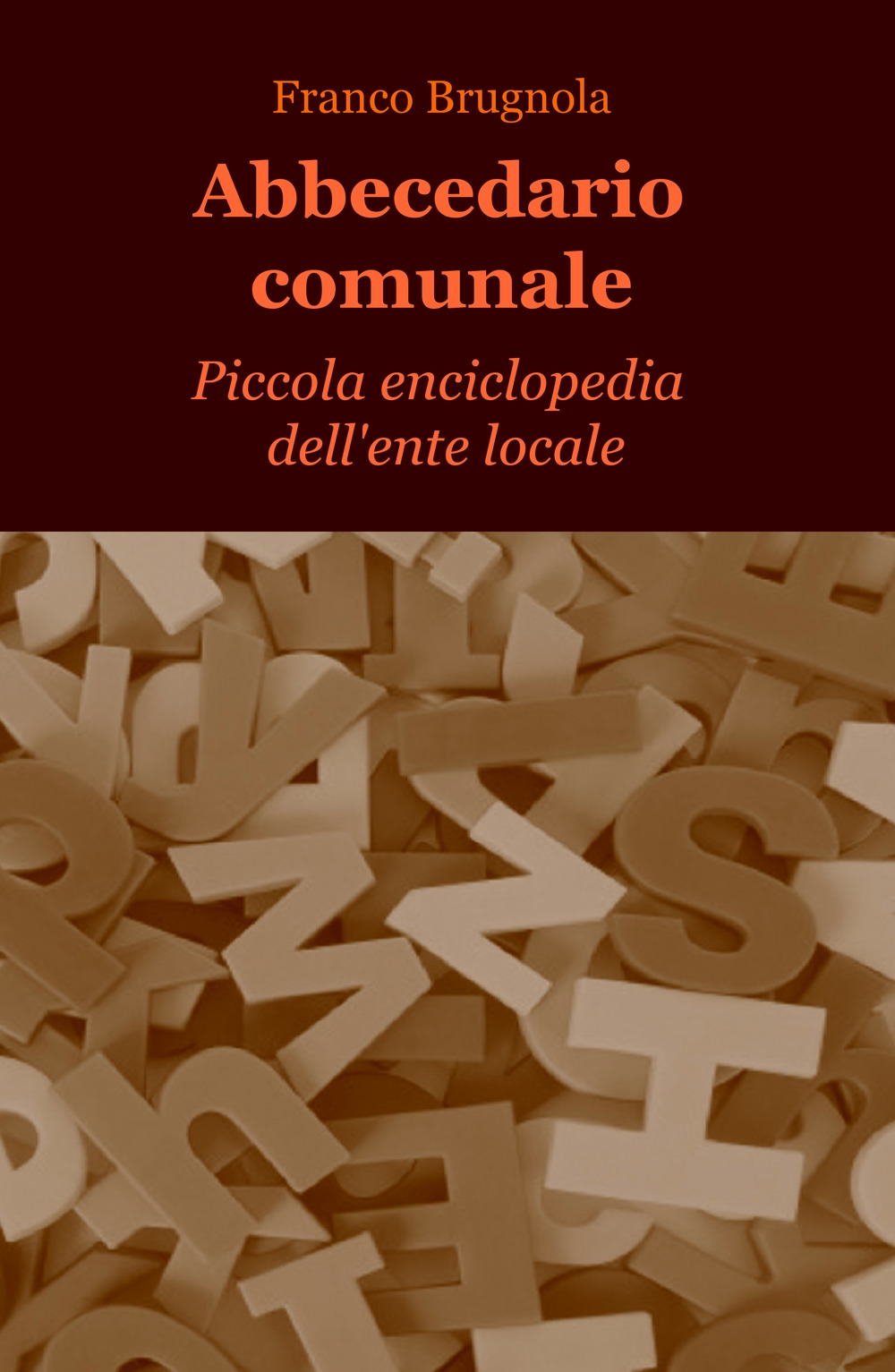 Abbecedario comunale. Piccola enciclopedia dell'ente locale