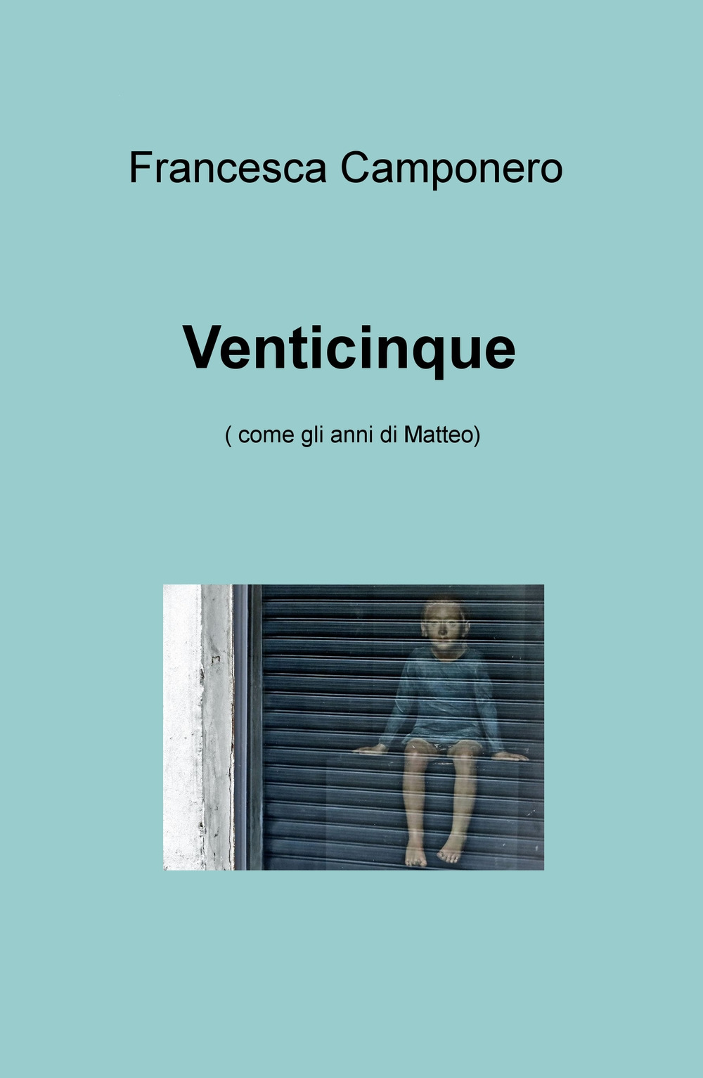 Venticinque (come gli anni di Matteo)