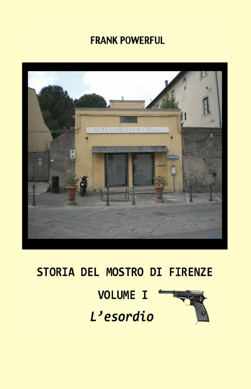 Storia del mostro di Firenze. Vol. 1: L' esordio